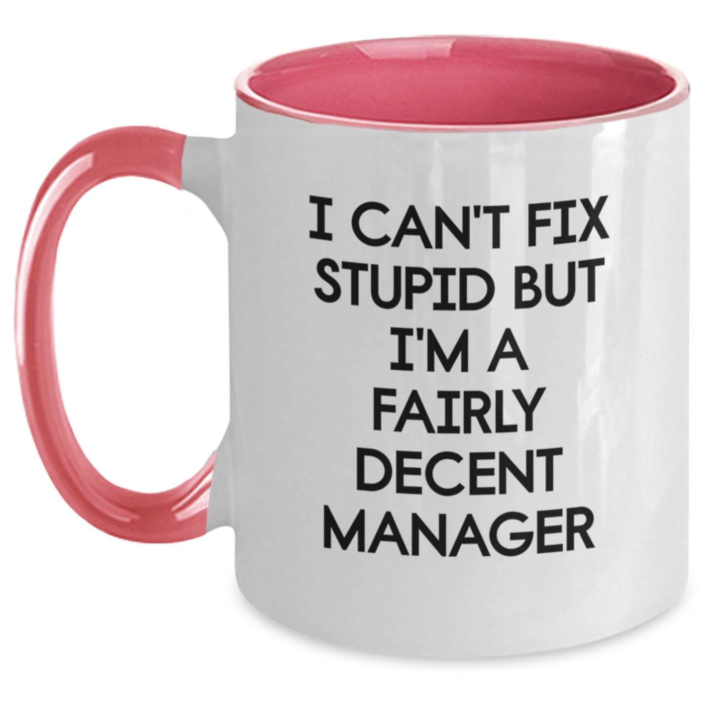 Funny Manager Gifts from Friends, Christmas Unique Gifts for Men, Two Tone Coffee Mug with 'I Can't Fix Stupid But I'm A Fairly Decent Manager' Quote, Manager Mug for Coworkers - Main