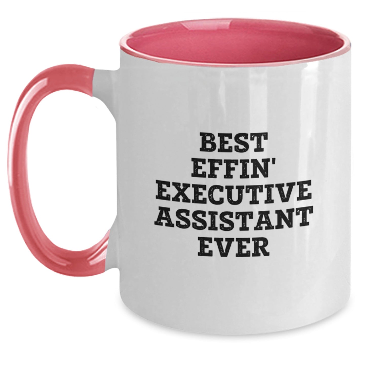 Funny Executive Assistant Gifts for Friends and Coworkers - Best Effin' Executive Assistant Ever Two Tone Coffee Mug - Main