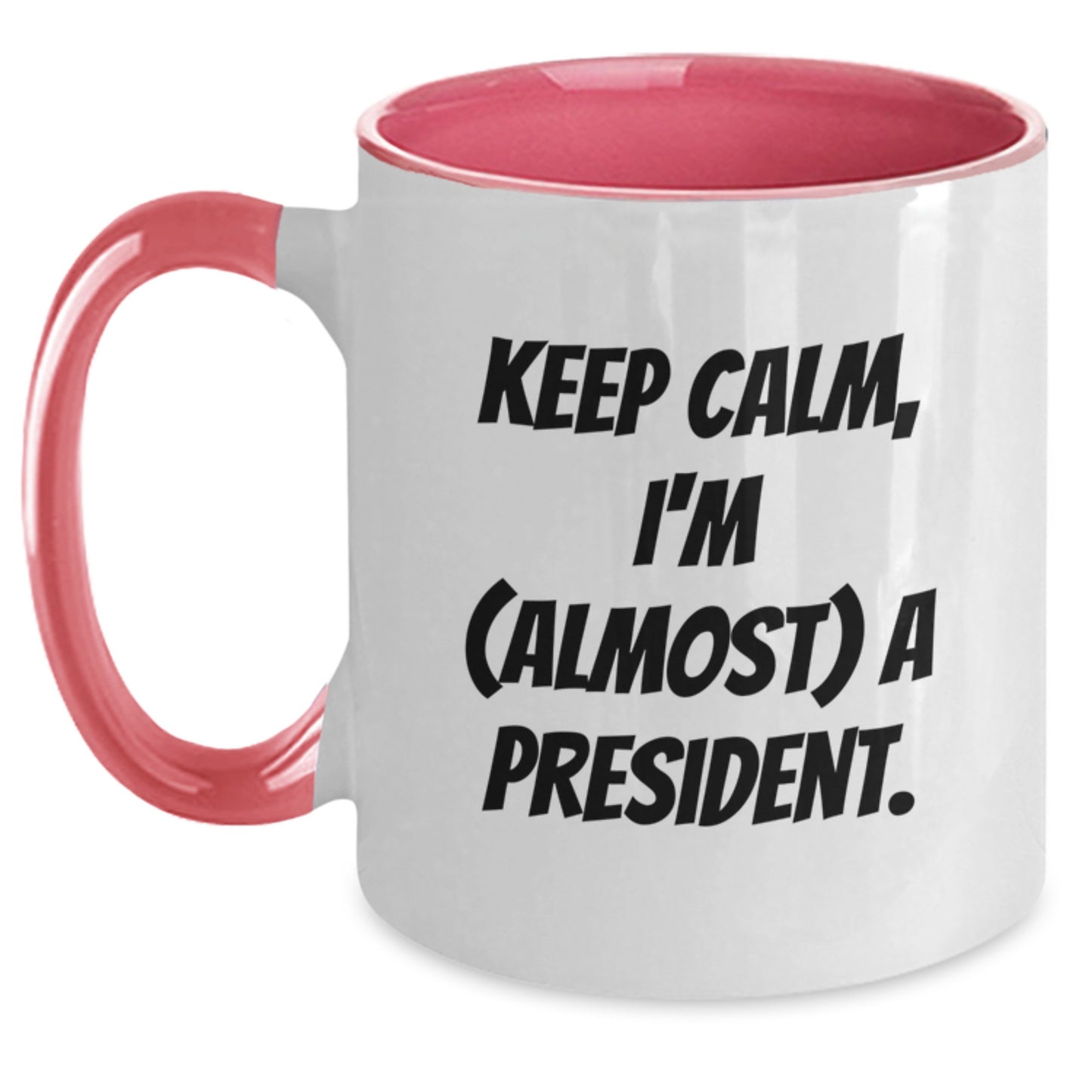 Funny President Two Tone Coffee Mugs Gifts from Men Women Friends to President Men Women Friends - Keep Calm, I'm (almost) A President. - Main