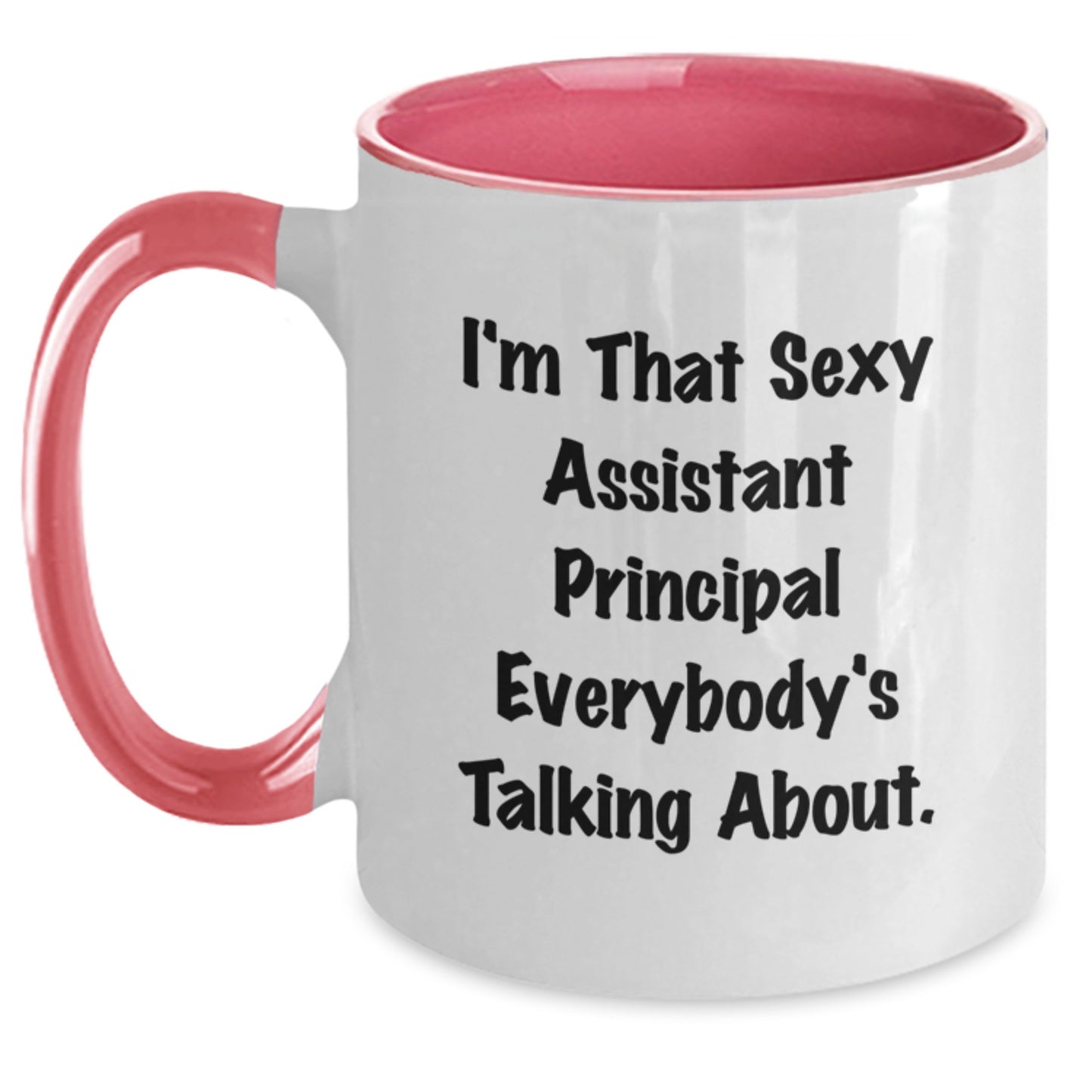 Funny Assistant Principal Christmas Unique Gifts from Friends to Assistant Principals, I'm That Sexy Assistant Principal Everybody's Talking About. Two Tone Coffee Mug for Men and Women - Main