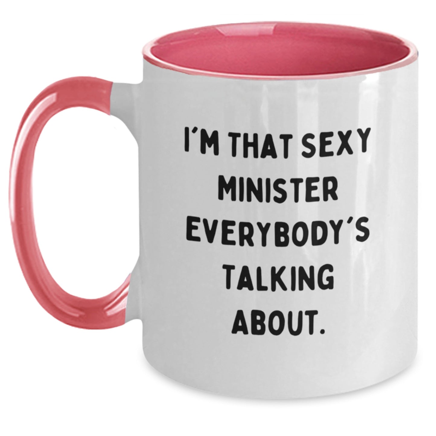 Funny Minister Quotes Gifts from Men to Minister Friends for Christmas - Two Tone Coffee Mug - I'm That Sexy Minister Everybody's Talking About. - Main