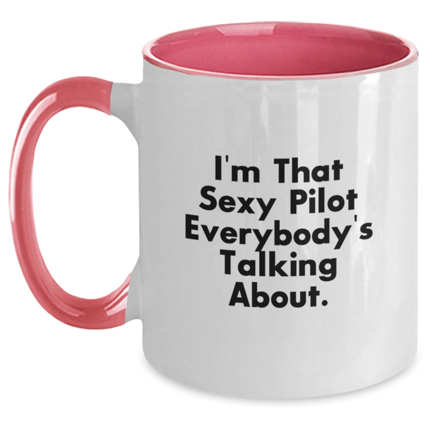 Funny Pilot Gifts from Friends for Men I'm That Sexy Pilot Everybody's Talking About Two Tone Coffee Mug Graduation Unique - Main