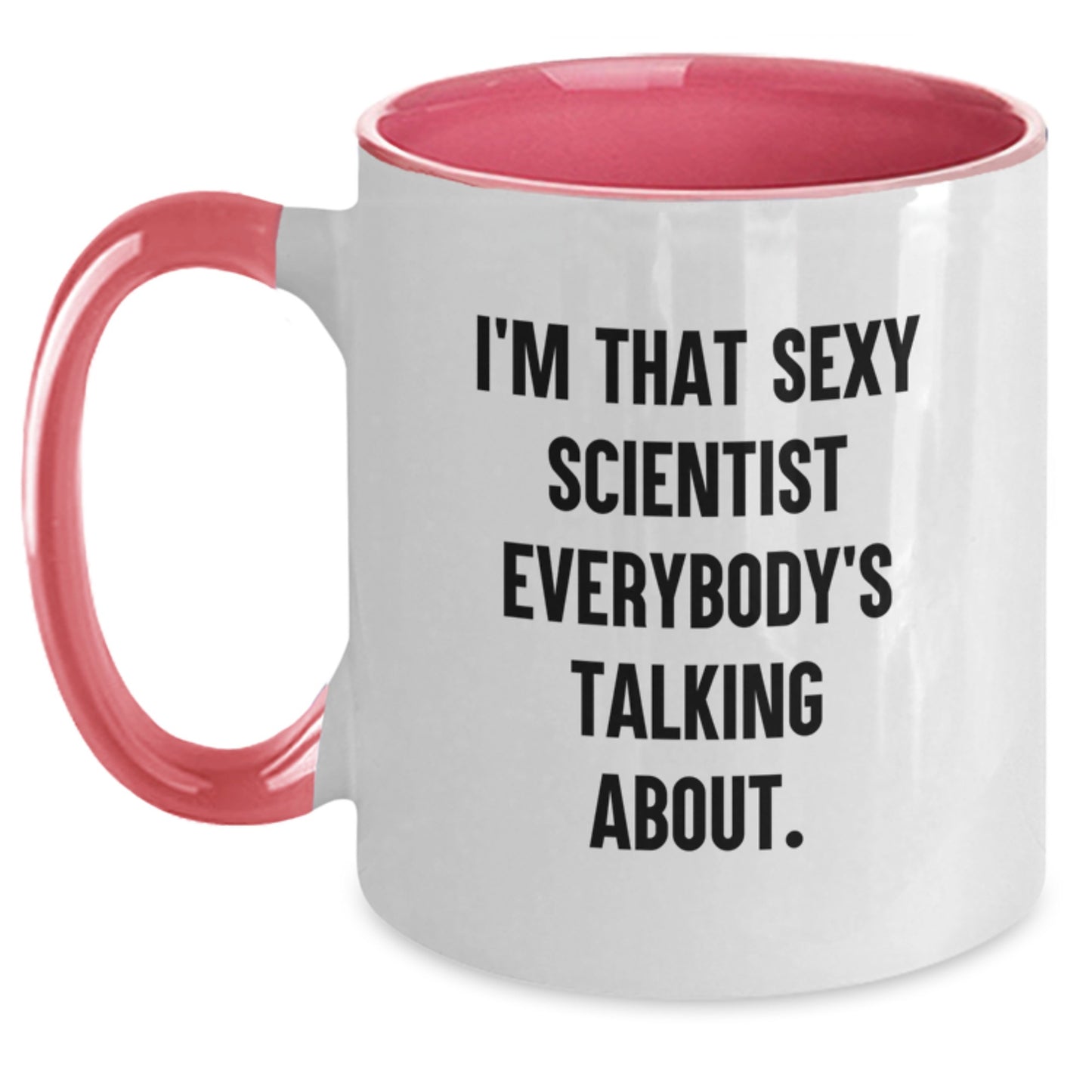 Funny Scientist Gifts from Friends for Birthday, I'm That Sexy Scientist Everybody's Talking About. Two Tone Coffee Mug - Main
