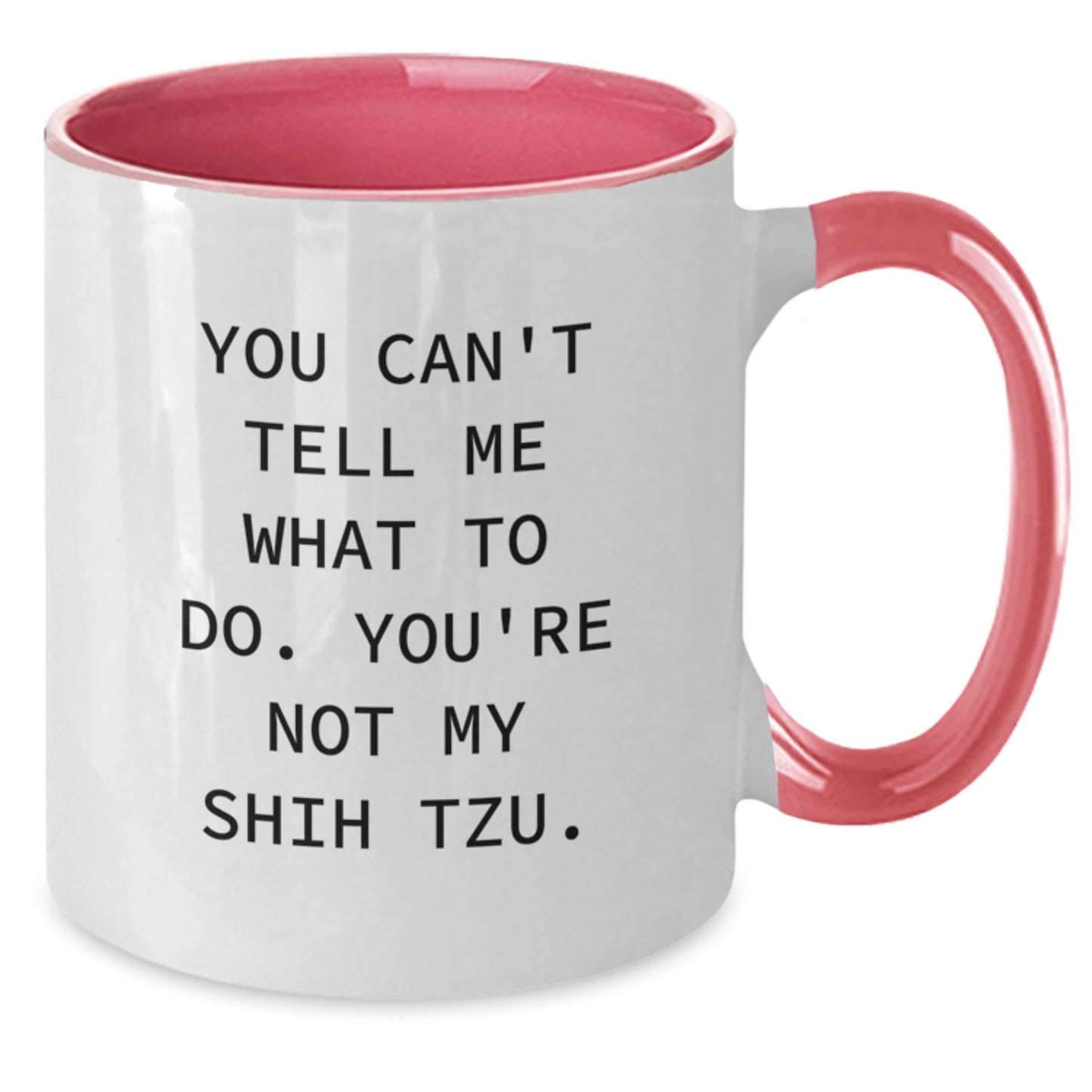 Funny Shih Tzu Dog Gifts, You Can't Tell Me What To Do Mugs - Black and White, Red and White, Navy and White, and Pink and White Options, Birthday Unique Gifts from Friends to Family - Additional