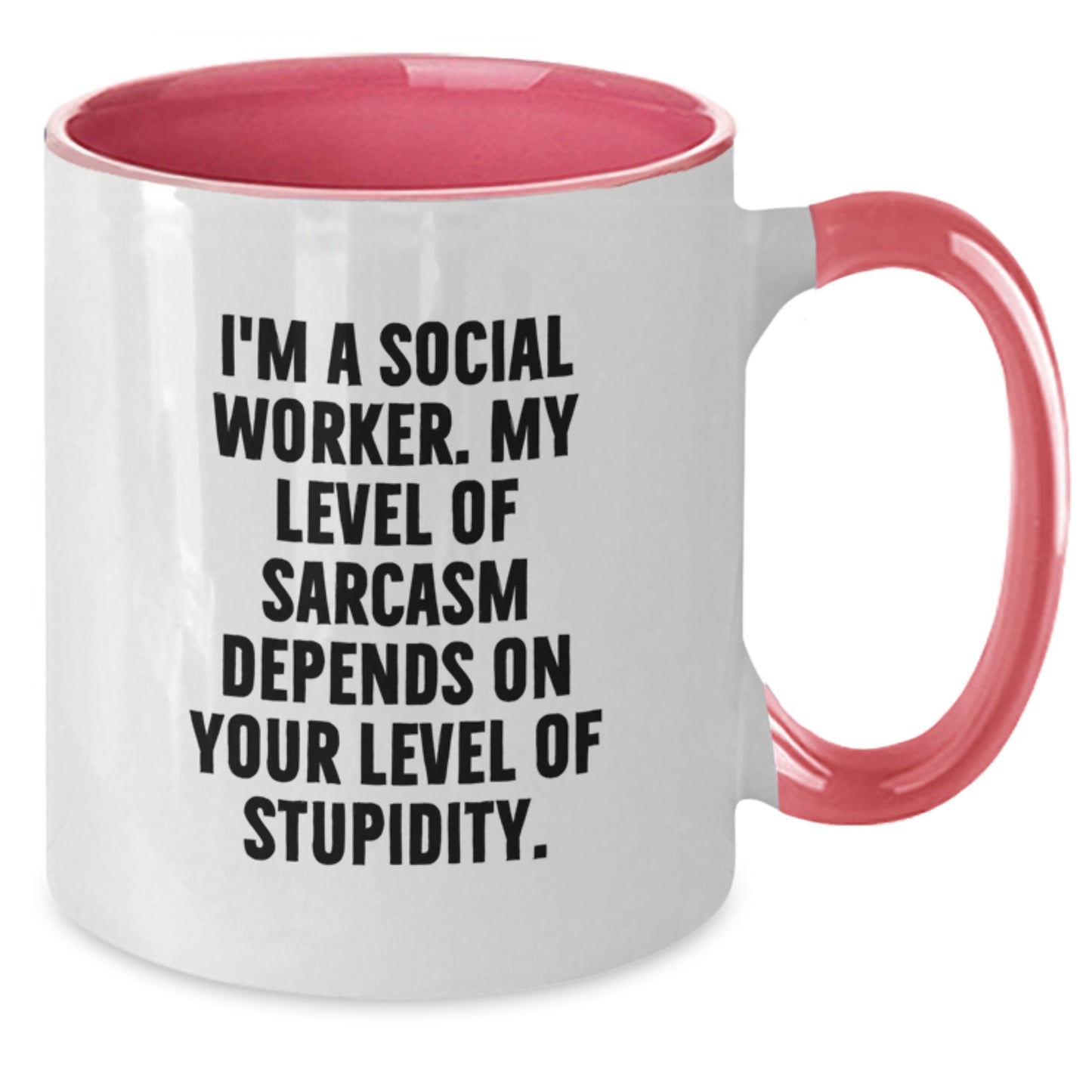 Funny Social Worker Gifts from Friends and Family for Christmas Unique Mugs I'm A Social Worker My Level Of Sarcasm Depends On Your Level Of Stupidity Two Tone Coffee Mug - Additional