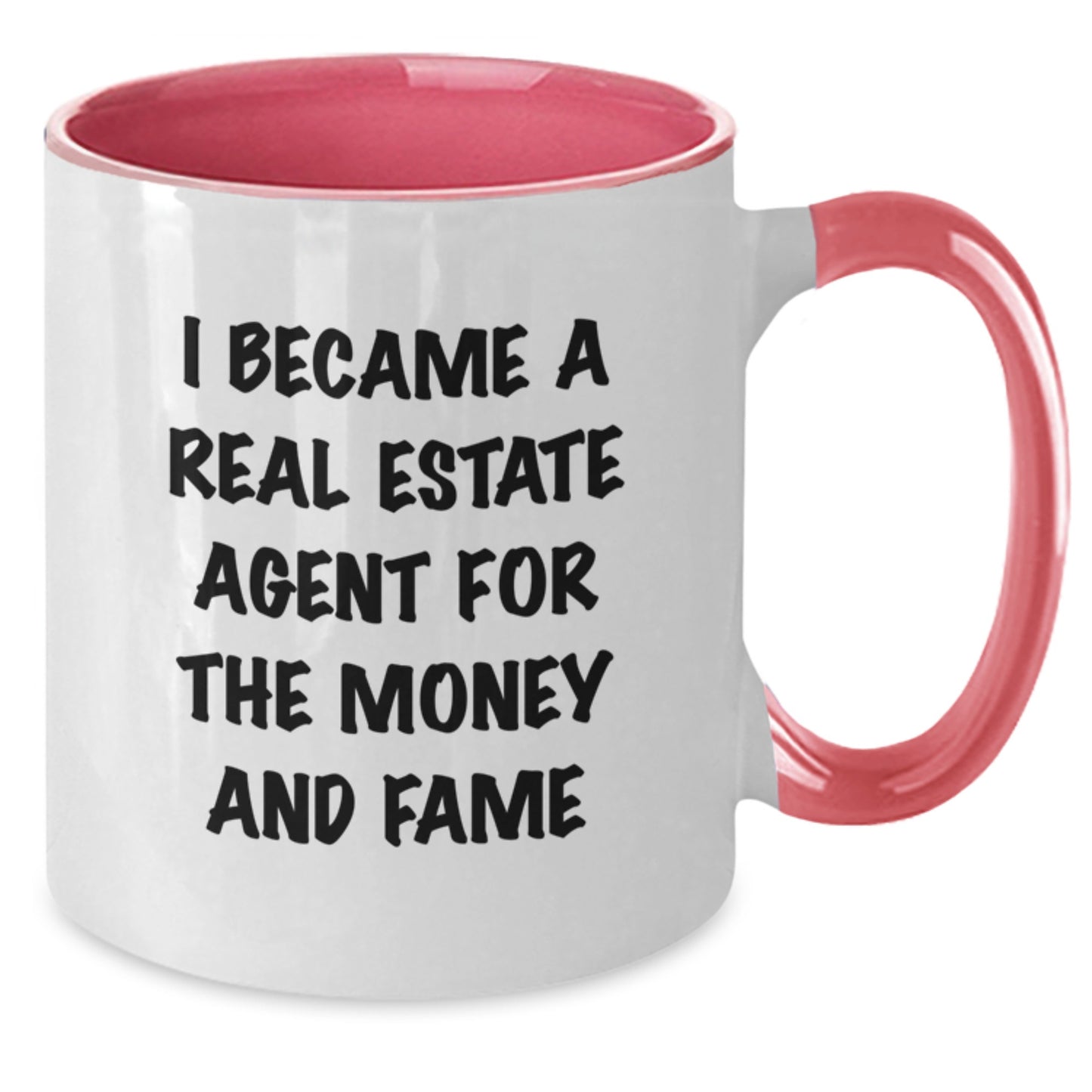 Funny Real Estate Agent Gifts From Friends and Family - I Became A Real Estate Agent For The Money And Fame Quote Two Tone Coffee Mug for Birthday - Additional