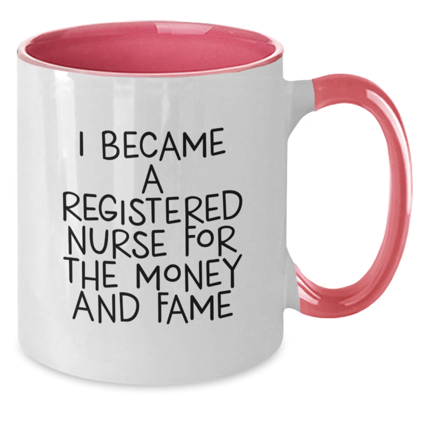 Funny Registered Nurse Gifts For Birthday - 'I Became A Registered Nurse For The Money And Fame' Two Tone Coffee Mug Gifts From Friends, Coworkers, Family For Registered Nurse - Additional