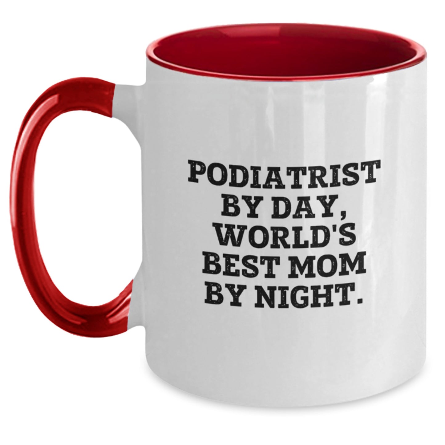 Podiatrist Gifts - Funny Quote Mug for Graduation, Gifts from Friends for Podiatrist By Day, World's Best Mom By Night, 11 oz Ceramic Two Tone Coffee Mug - Main