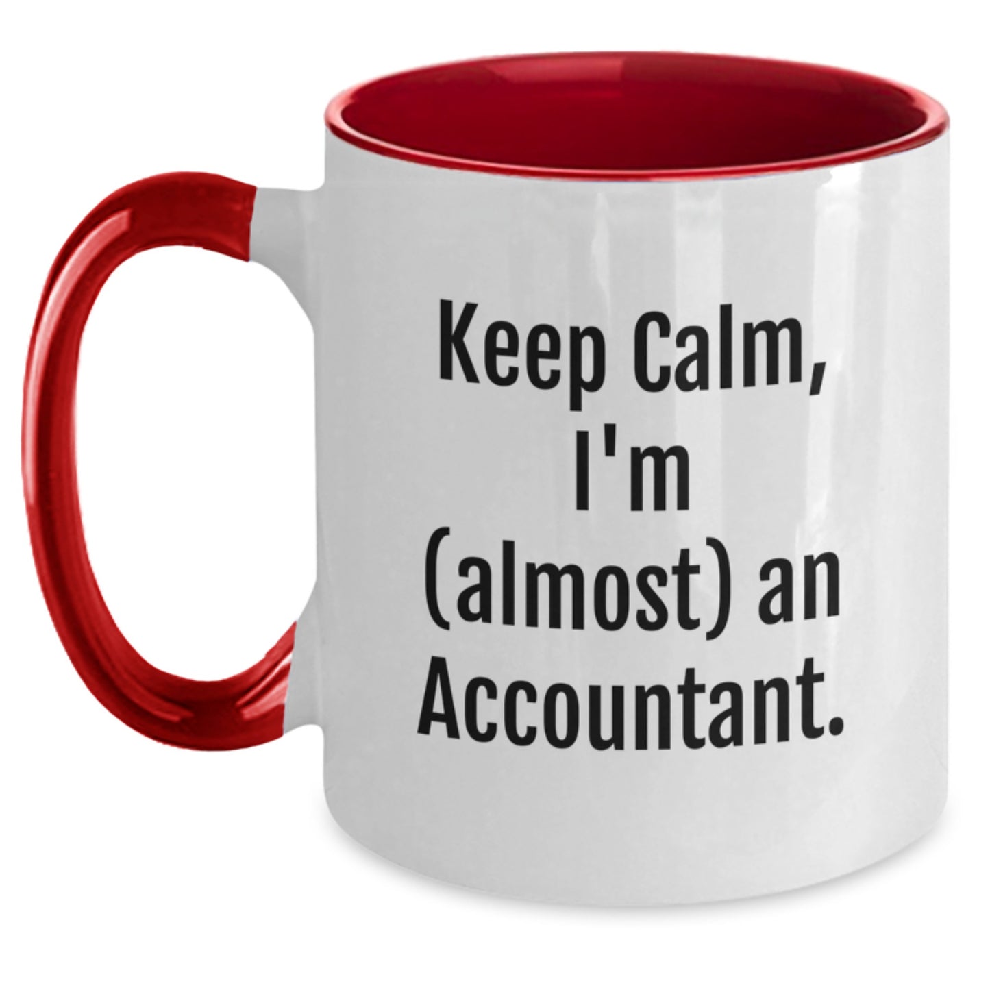 Funny Accountant Gifts from Friends - Keep Calm, I'm almost an Accountant Two Tone Coffee Mug, Gifts for Men or Women Accountants, Christmas Unique Gifts - Main
