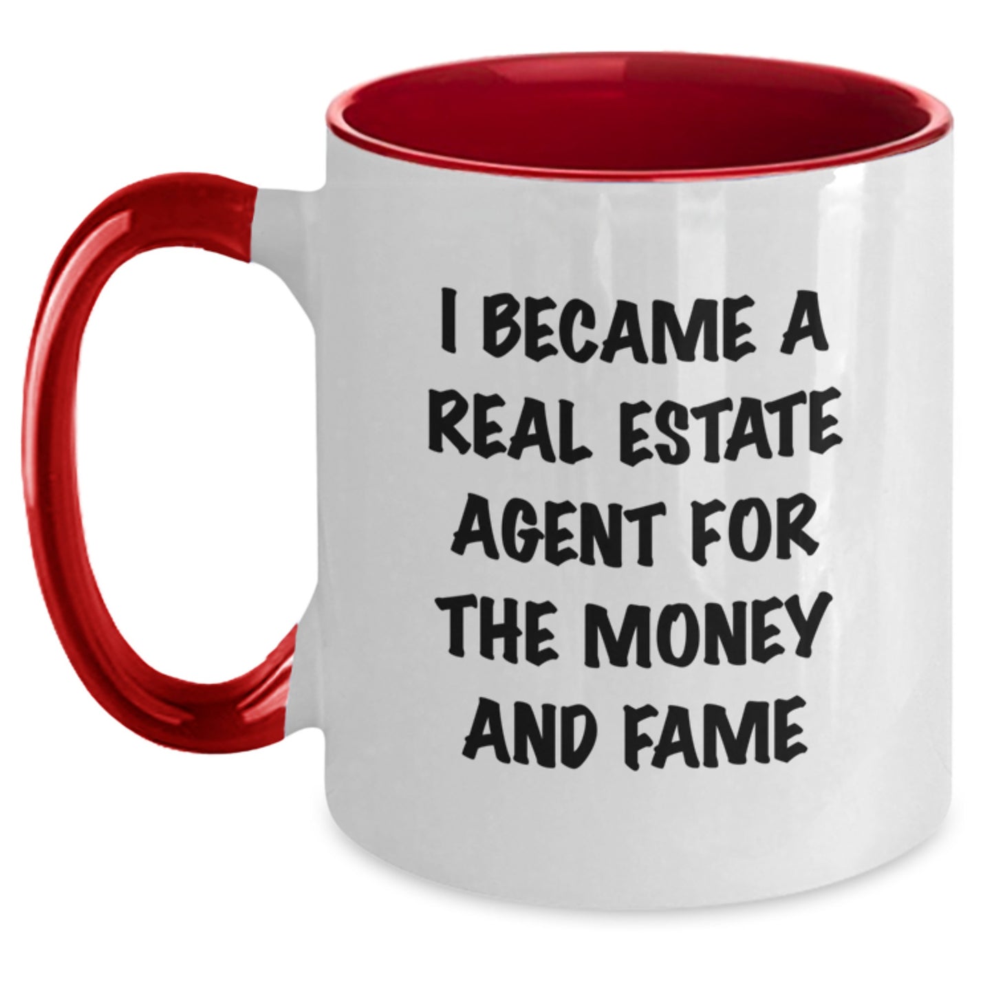 Funny Real Estate Agent Gifts From Friends and Family - I Became A Real Estate Agent For The Money And Fame Quote Two Tone Coffee Mug for Birthday - Main