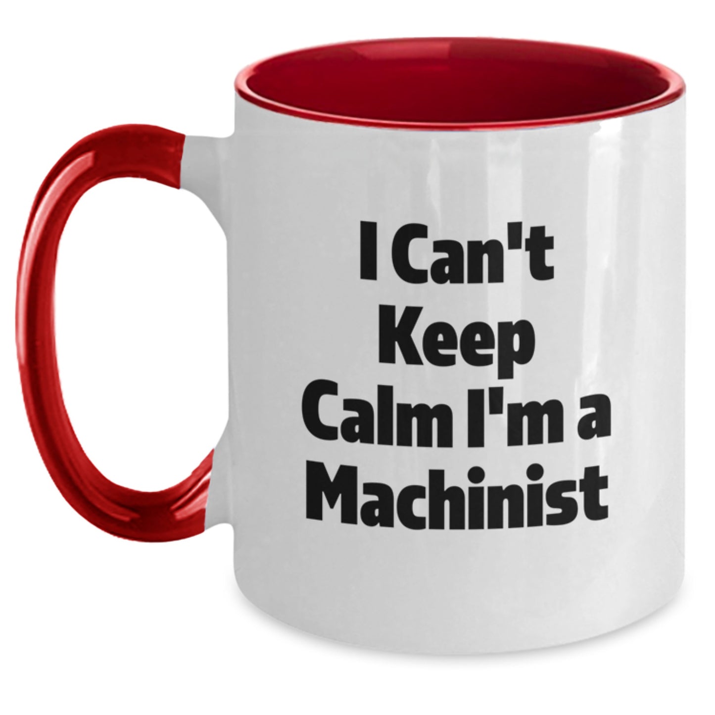Funny Machinist Gifts, Christmas Unique Gifts from Friends to Machinist, Two Tone Coffee Mug, 'I Can't Keep Calm I'm A Machinist' - Main