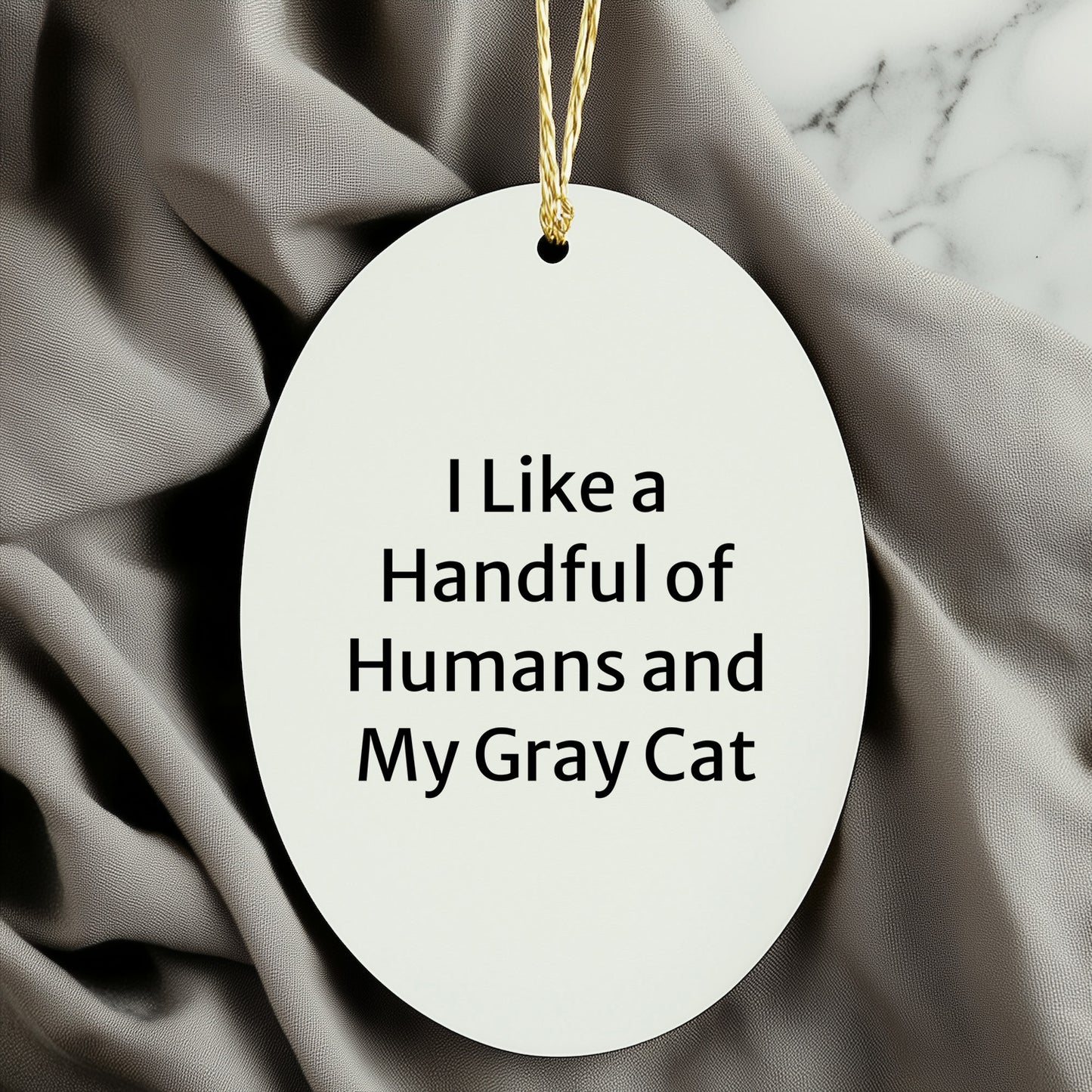 Funny Gray Cat Oval Ornament Gifts from Men to Women for Christmas Decorations - I Like A Handful Of Humans And My Gray Cat