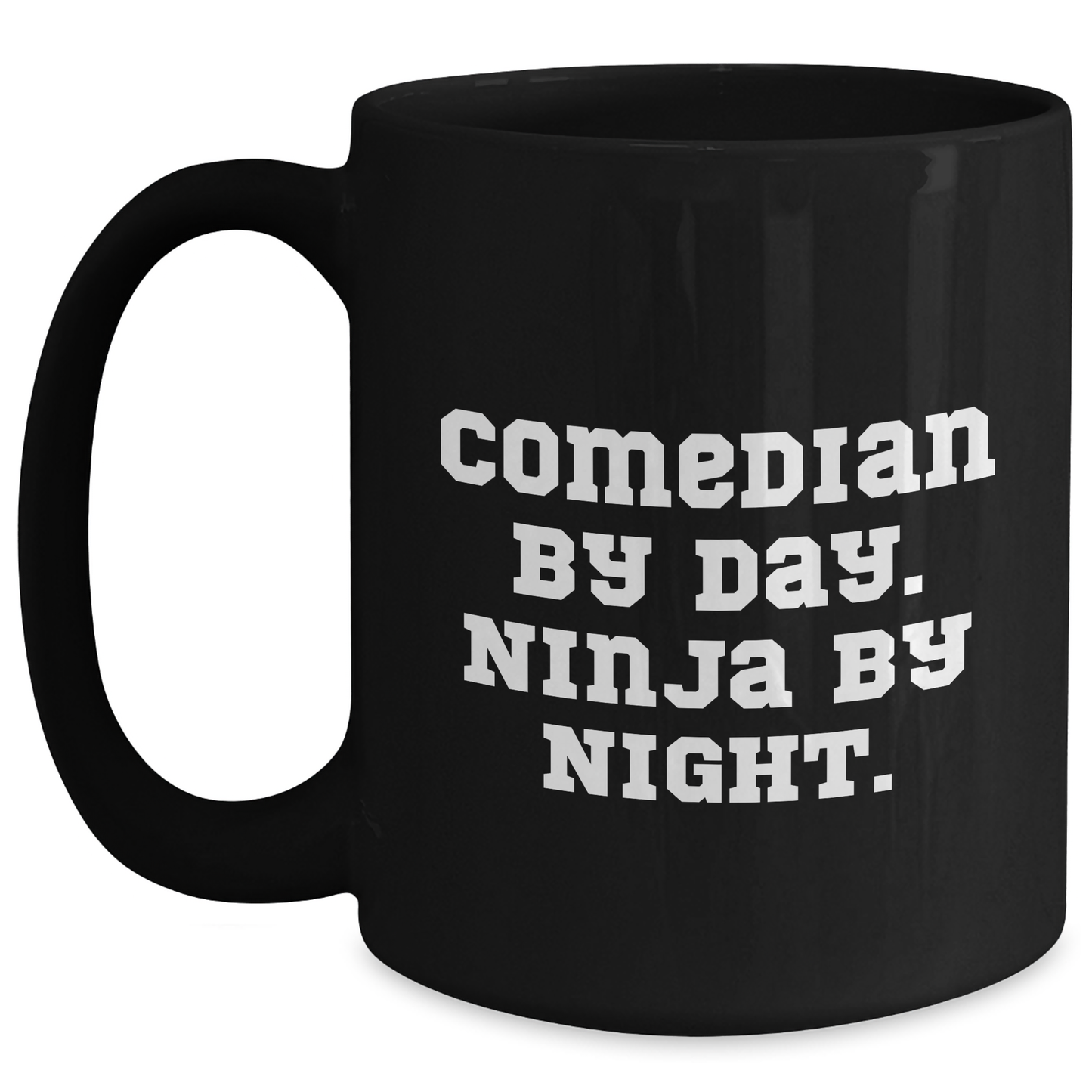Comedian Gifts from Friends - Funny Black Coffee Mug for Comedian By Day. Ninja By Night. - Mother's Day Unique Gifts - Main