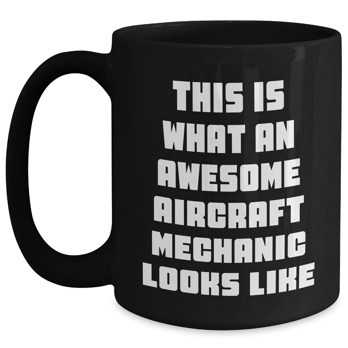 Aircraft Mechanic Gifts, Funny Quote Black Coffee Mug, Gifts from Family to Men, Unique Father's Day Unique Gift for Him - Main
