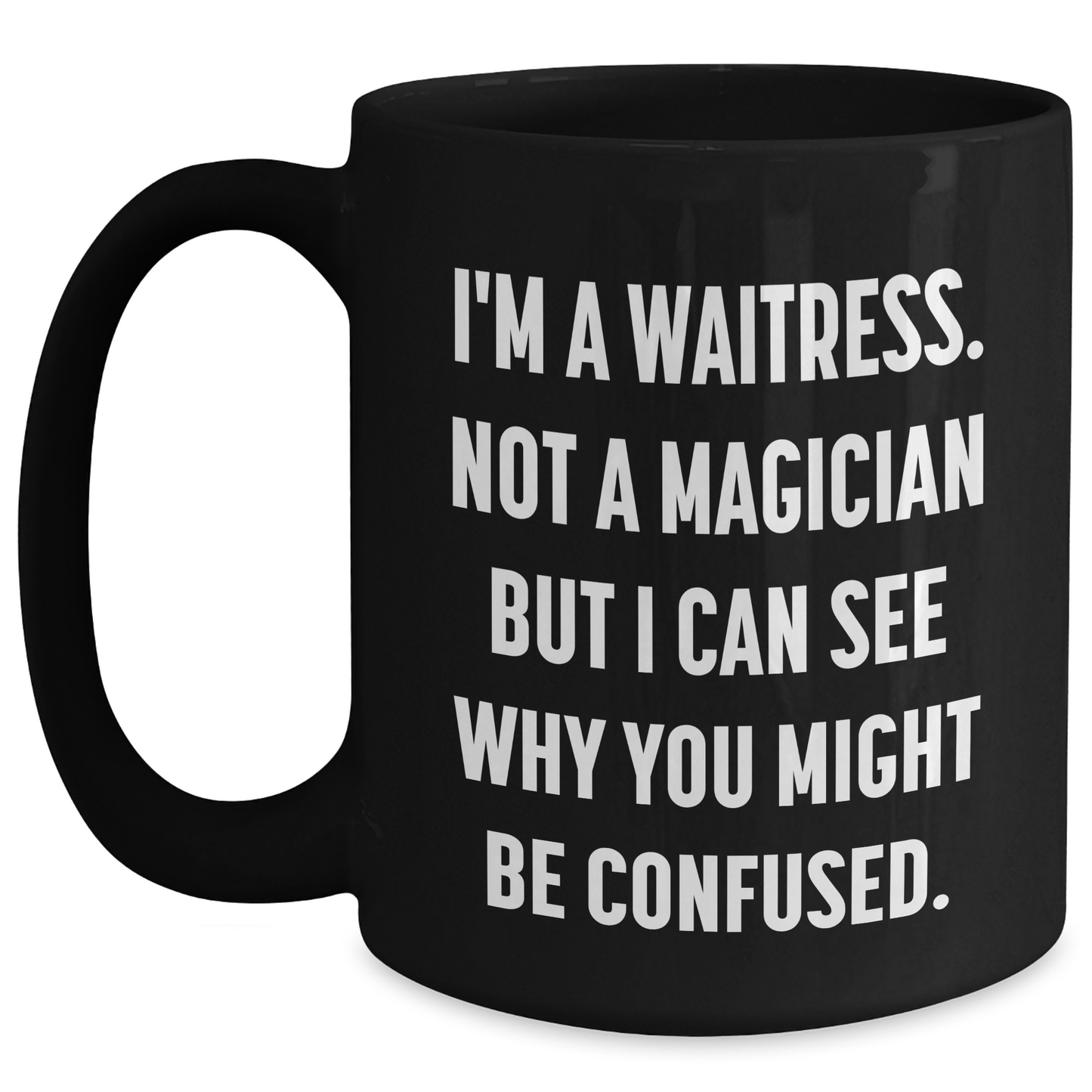 Funny Waitress Gifts from Family for Waitress, Black Coffee Mug, Father's Day Unique Gifts, I'm A Waitress Not A Magician - Main