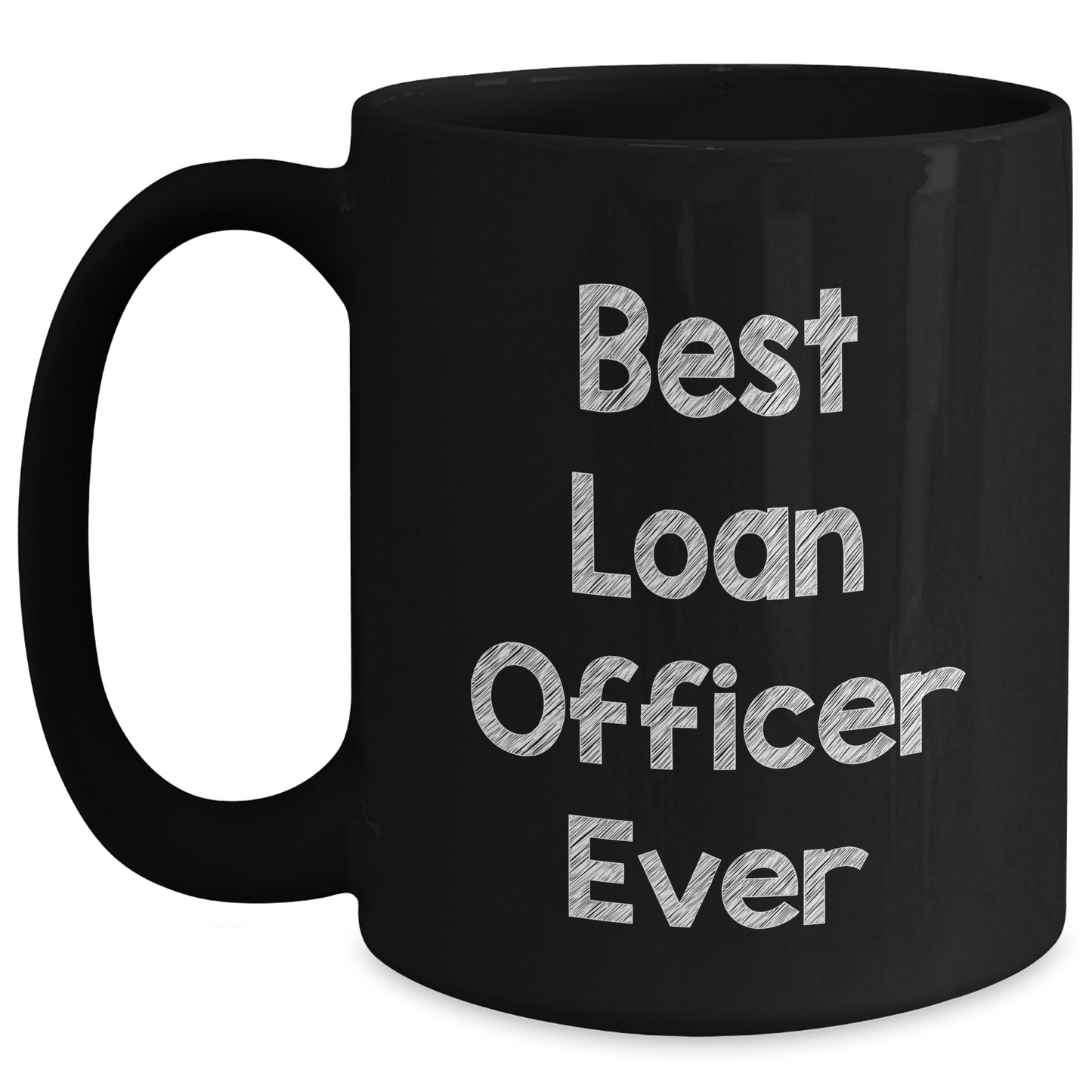 Funny Loan Officer Gifts from Friends for Mom on Mother's Day - 'Best Loan Officer Ever' Quote on Black Coffee Mug - Main