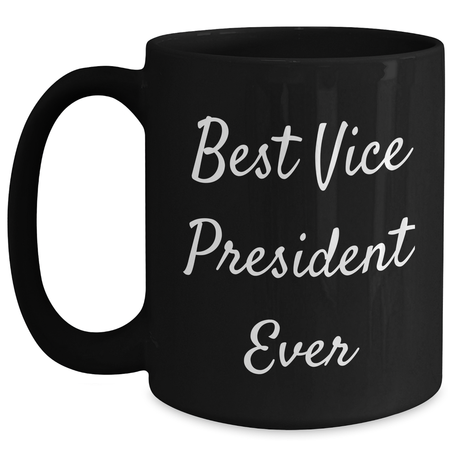 Funny Vice President Black Coffee Mug - Best Vice President Ever Quote, Gifts for Vice President, Funny Office Mug, Father's Day Unique Gifts from Men to Vice President - Main