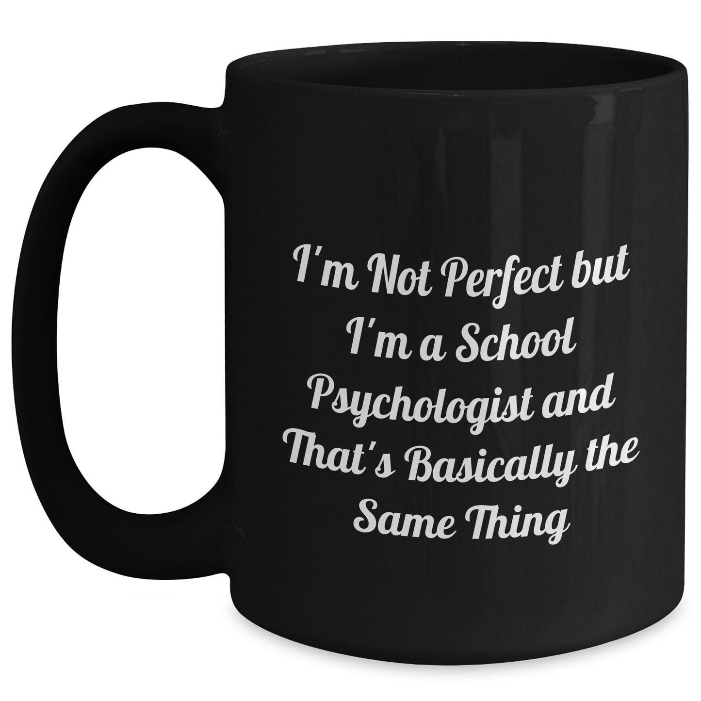 Funny School Psychologist Gifts from Friends for Graduation, 'I'm Not Perfect But I'm A School Psychologist' Black Coffee Mug - Main