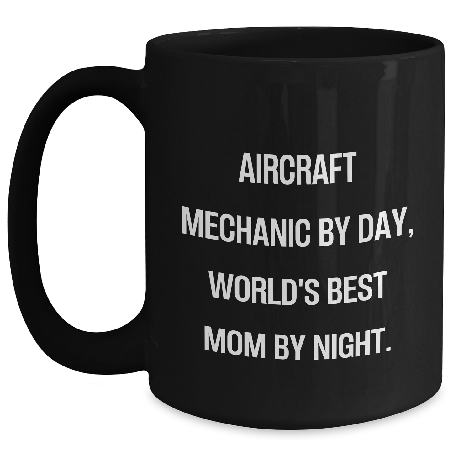 Aircraft Mechanic Gifts from Mom - Funny Quote Black Coffee Mug for Graduation, 11oz or 15oz - Main