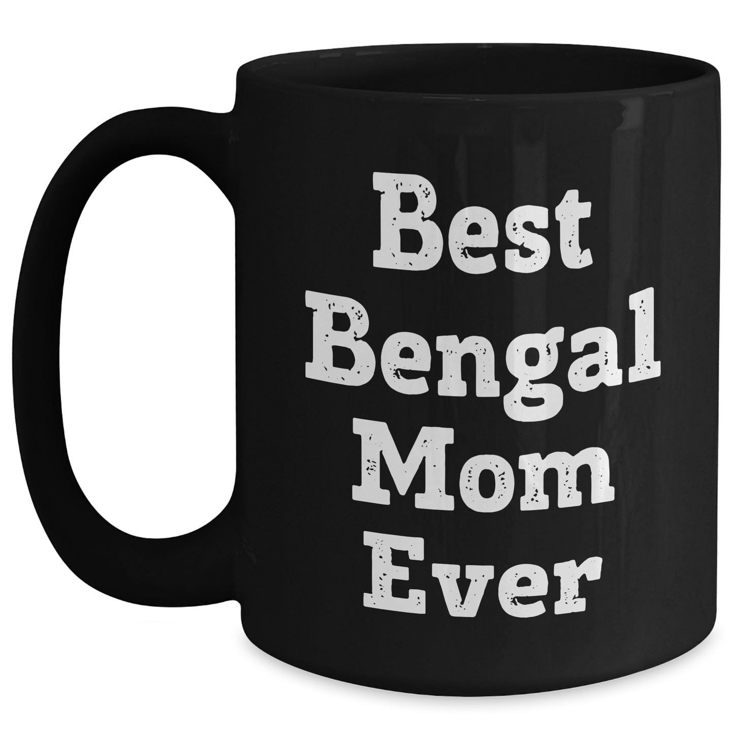Best Bengal Mom Ever Bengal Cat Graduation Gifts from Best Bengal Mom Ever for Bengal Cat Owners Funny Quote Black Coffee Mug - Main