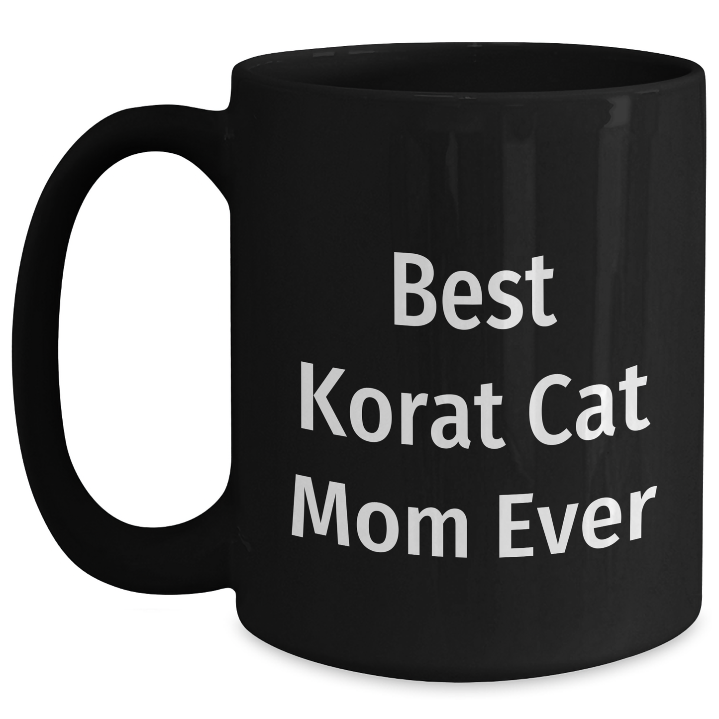 Korat Cat Mom Ever Funny Black Coffee Mugs Gifts from Dad to Son, Unique Father's Day Unique Gifts for Korat Cat Lovers, 'Best Korat Cat Mom Ever' Quote - Main