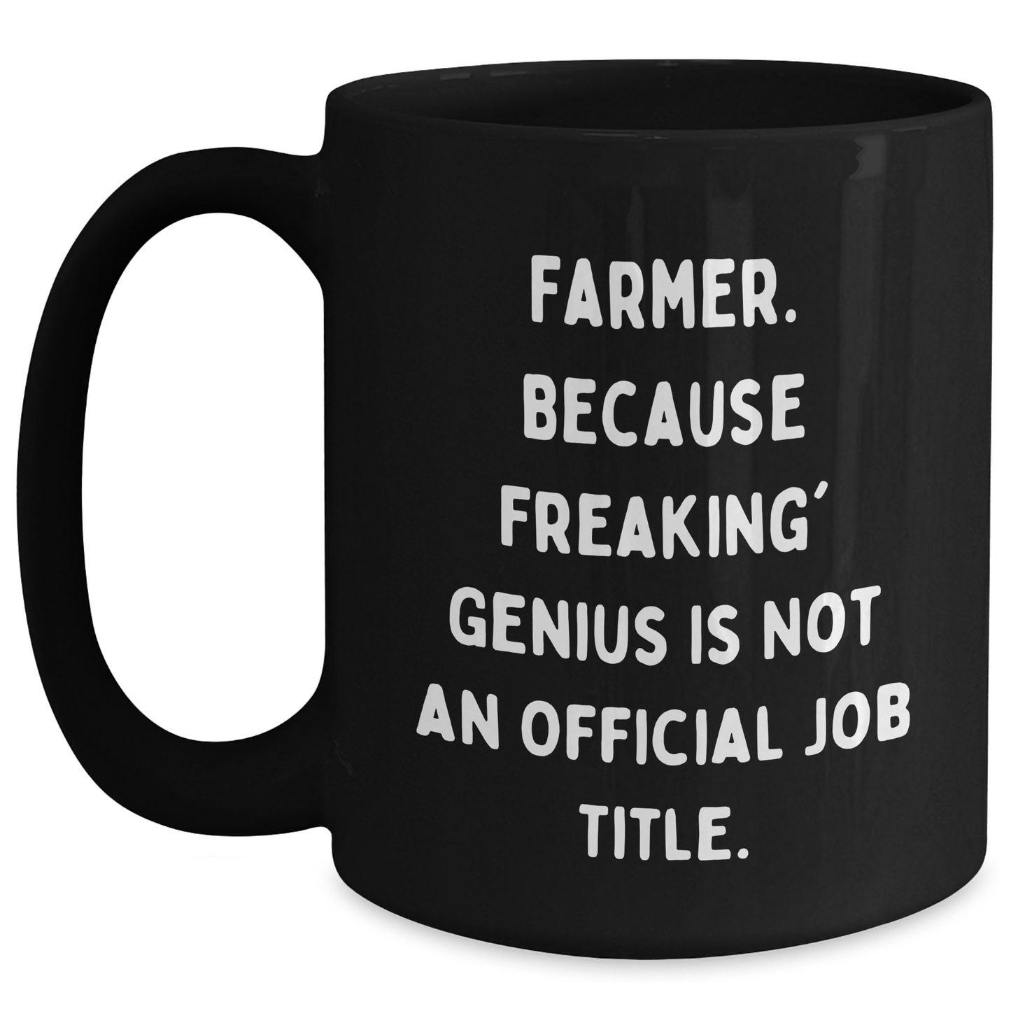 Funny Farmer Gifts, 'Farmer. Because Freaking' genius Is Not An Official Job Title.' Men Gifts for Farmer, Black Coffee Mug, Graduation Unique Gifts from Family - Main