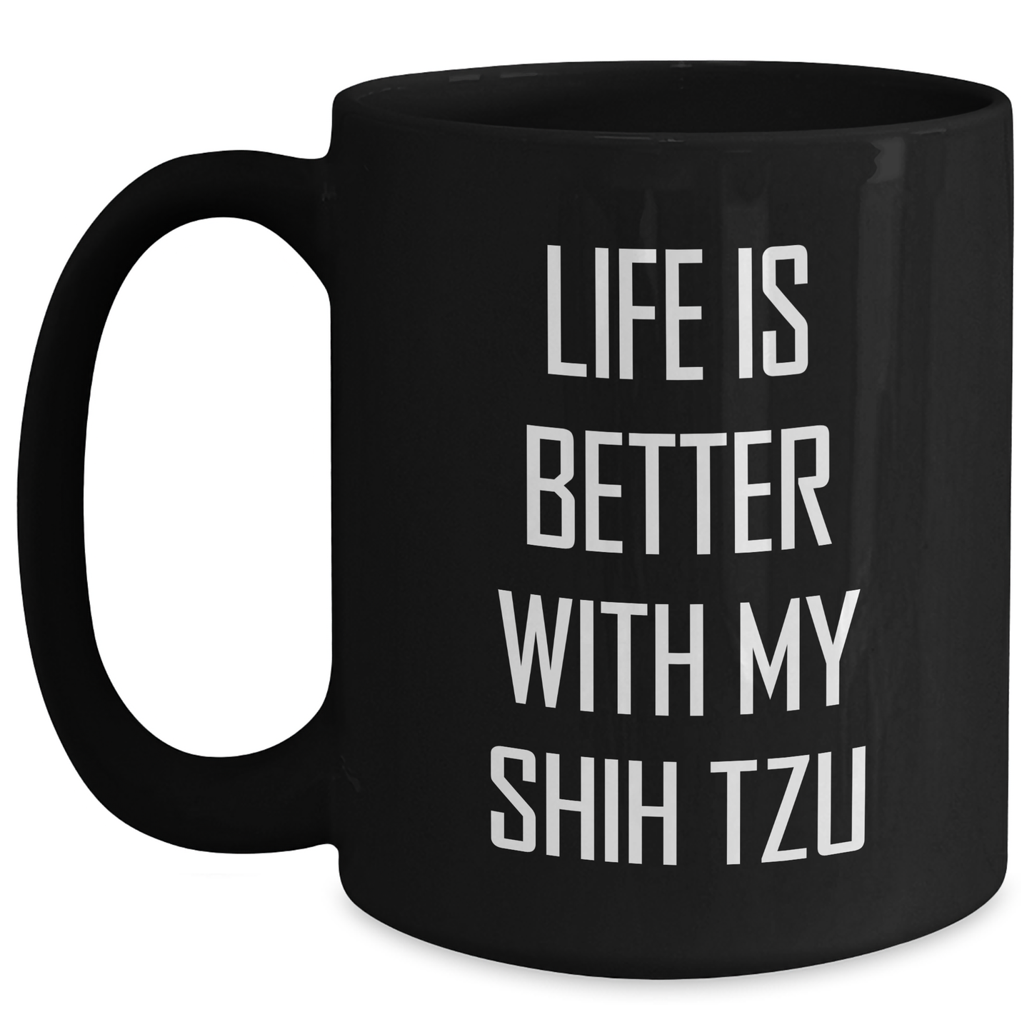 Funny Shih Tzu Dog Dad Gifts, Life Is Better With My Shih Tzu, Black Coffee Mug for Father's Day from Men to Family - Main