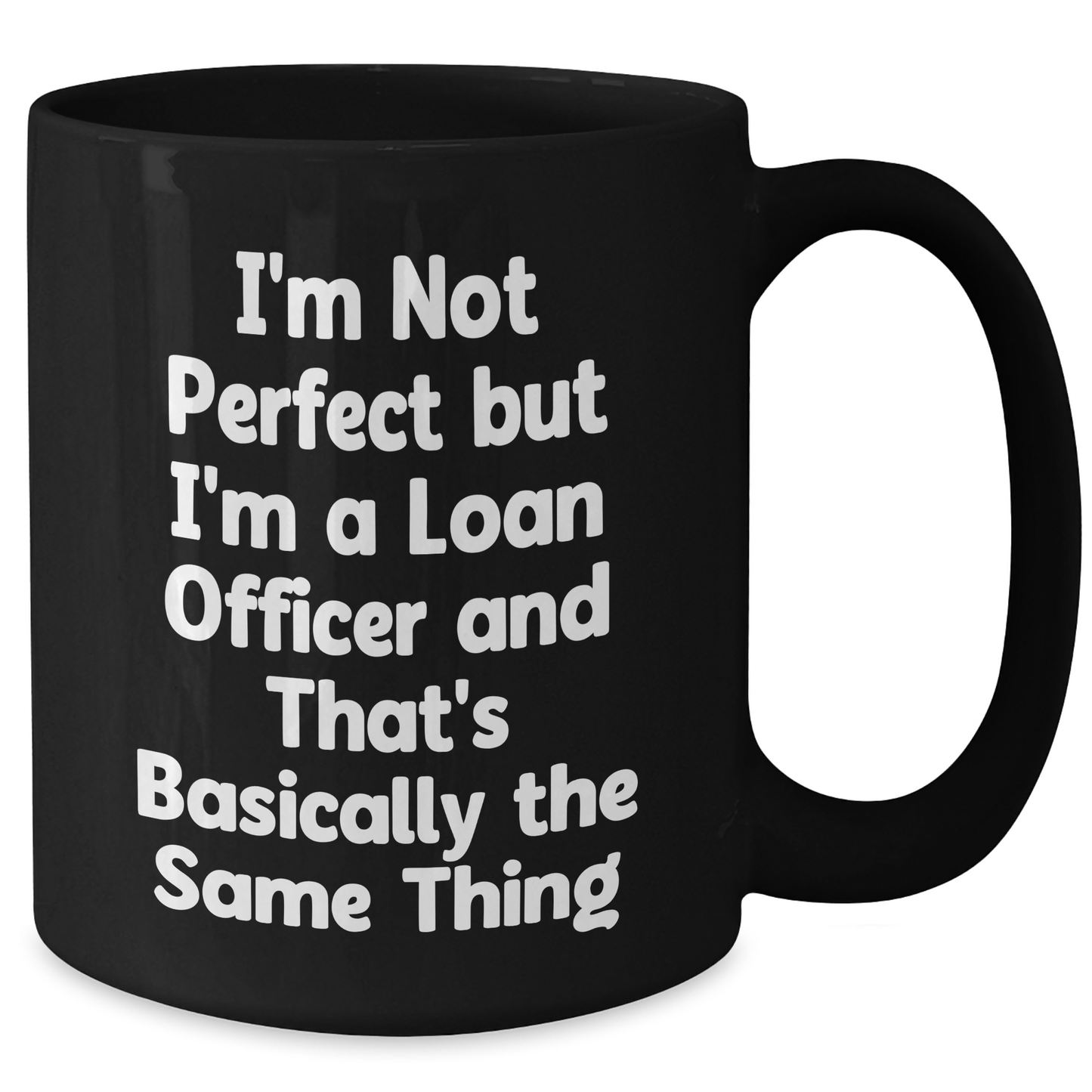 Gifts from Men to Loan Officers, Funny Quote Coffee Mugs, Black 11oz or 15oz, Mother's Day Unique Gifts for Female Loan Officers - Additional