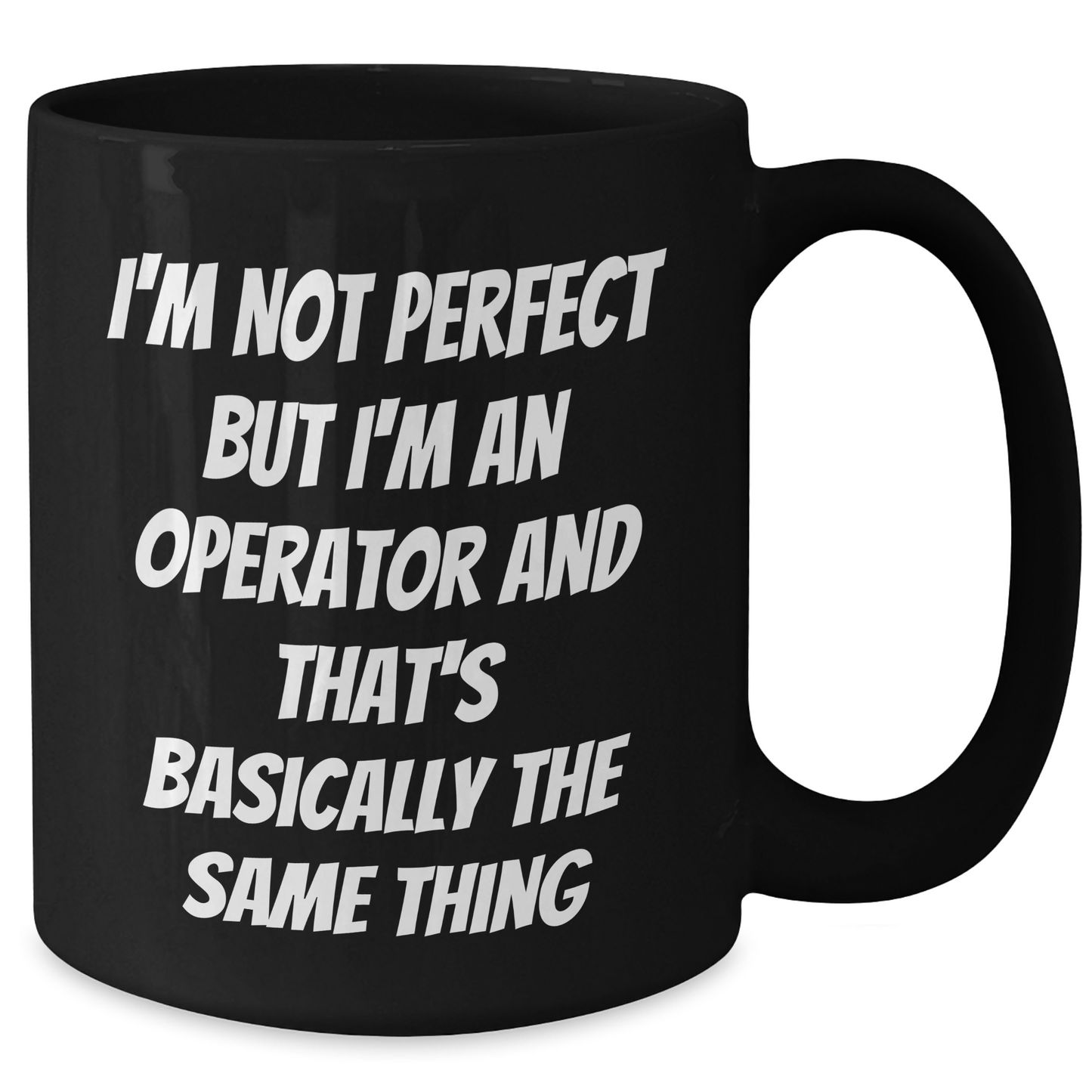 Operator Gifts from Friends, Gifts for Operator, Funny Mom's Day Mug, I'm Not Perfect But I'm An Operator And That's Basically The Same Thing Quote, Black Coffee Mug - Additional