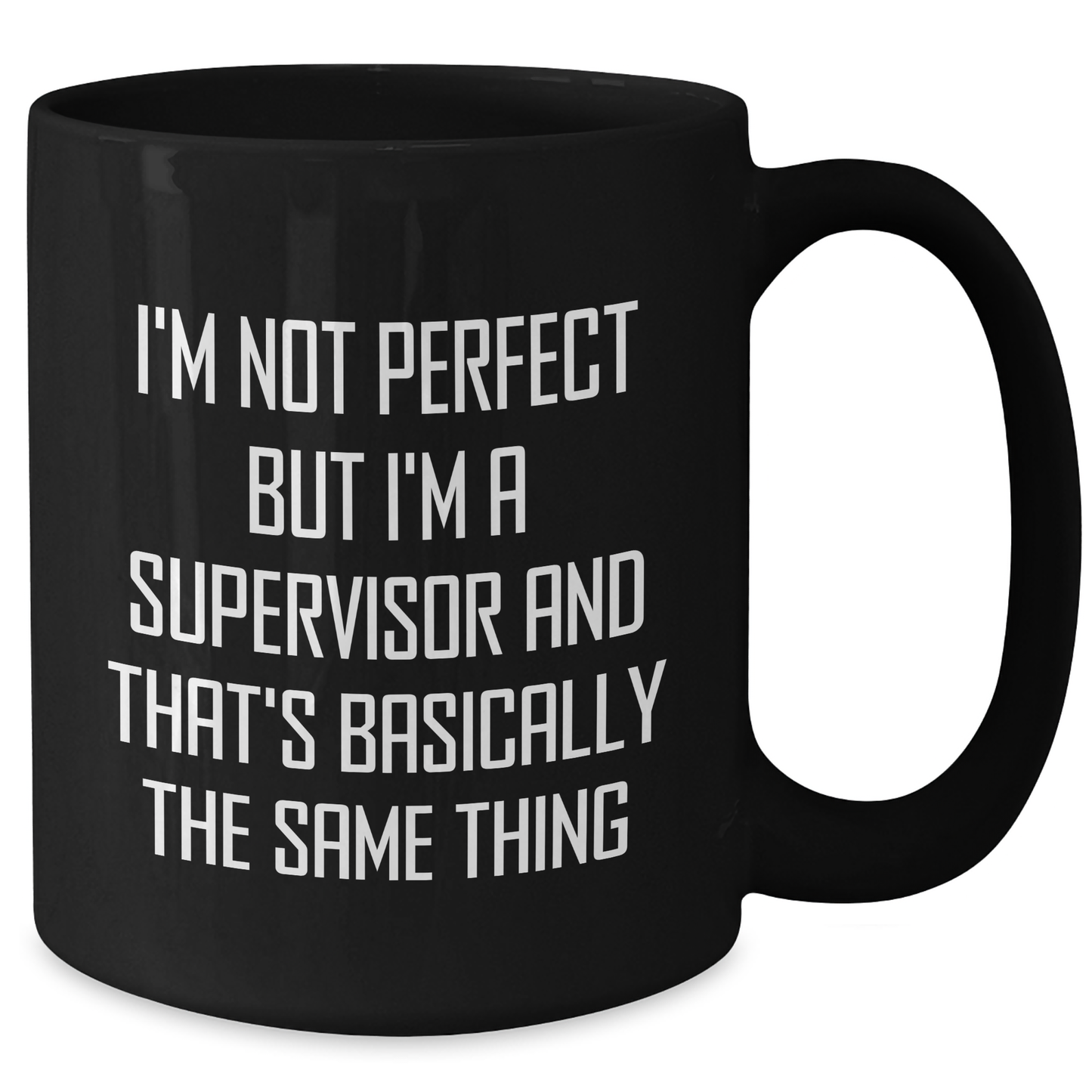 Funny Supervisor Gifts from Family - 'I'm Not Perfect But I'm A Supervisor' Quote on Black Coffee Mug for Mother's Day - Additional