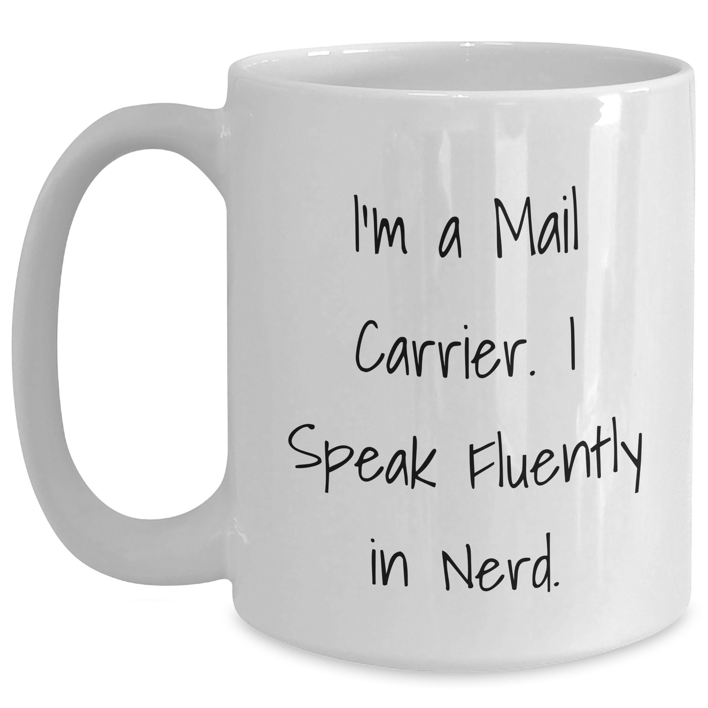 Funny Mail Carrier Gifts, White Coffee Mug, 'I'm A Mail Carrier. I Speak Fluently In genius.', Mother's Day, Gifts from Family, Gifts for Mail Carrier - Main
