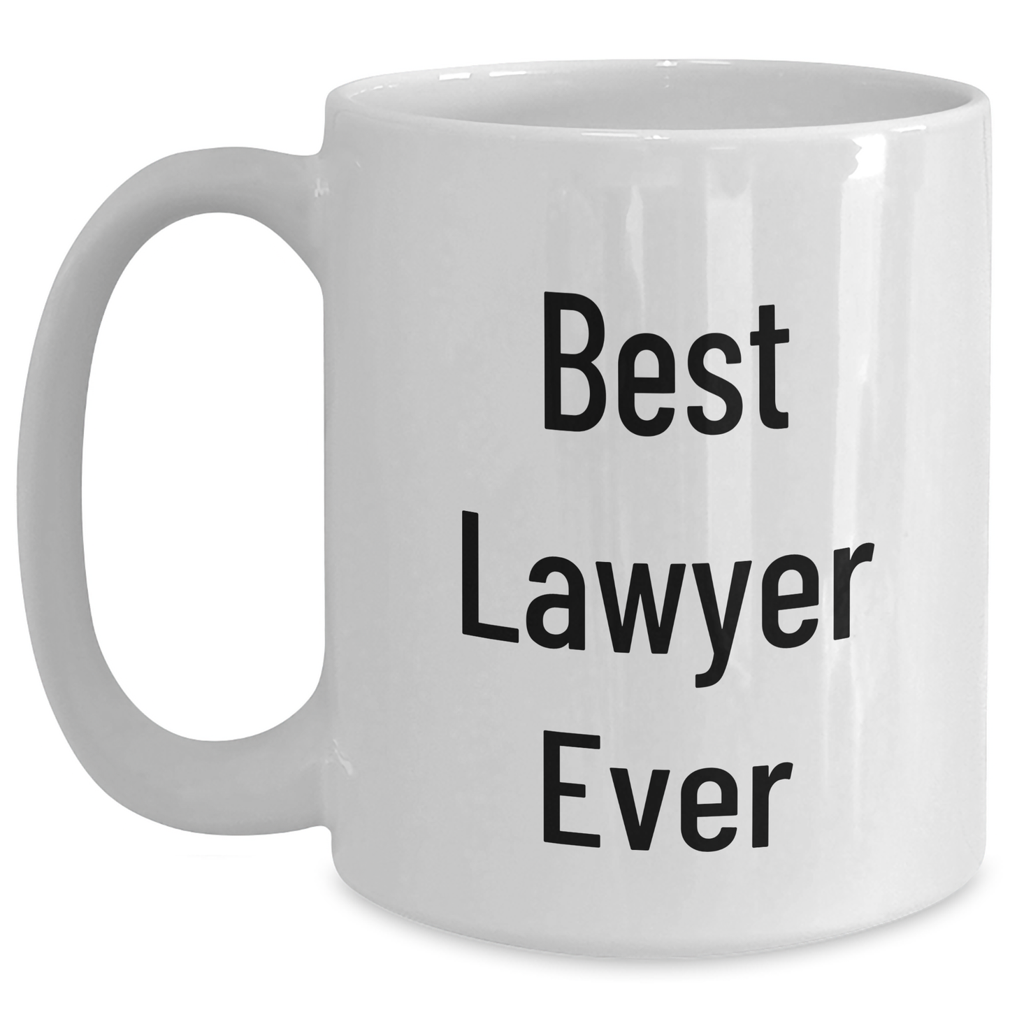 Funny Lawyer Quotes Gifts from Men to Lawyer Friends and Family - White Coffee Mug, Best Lawyer Ever - Main
