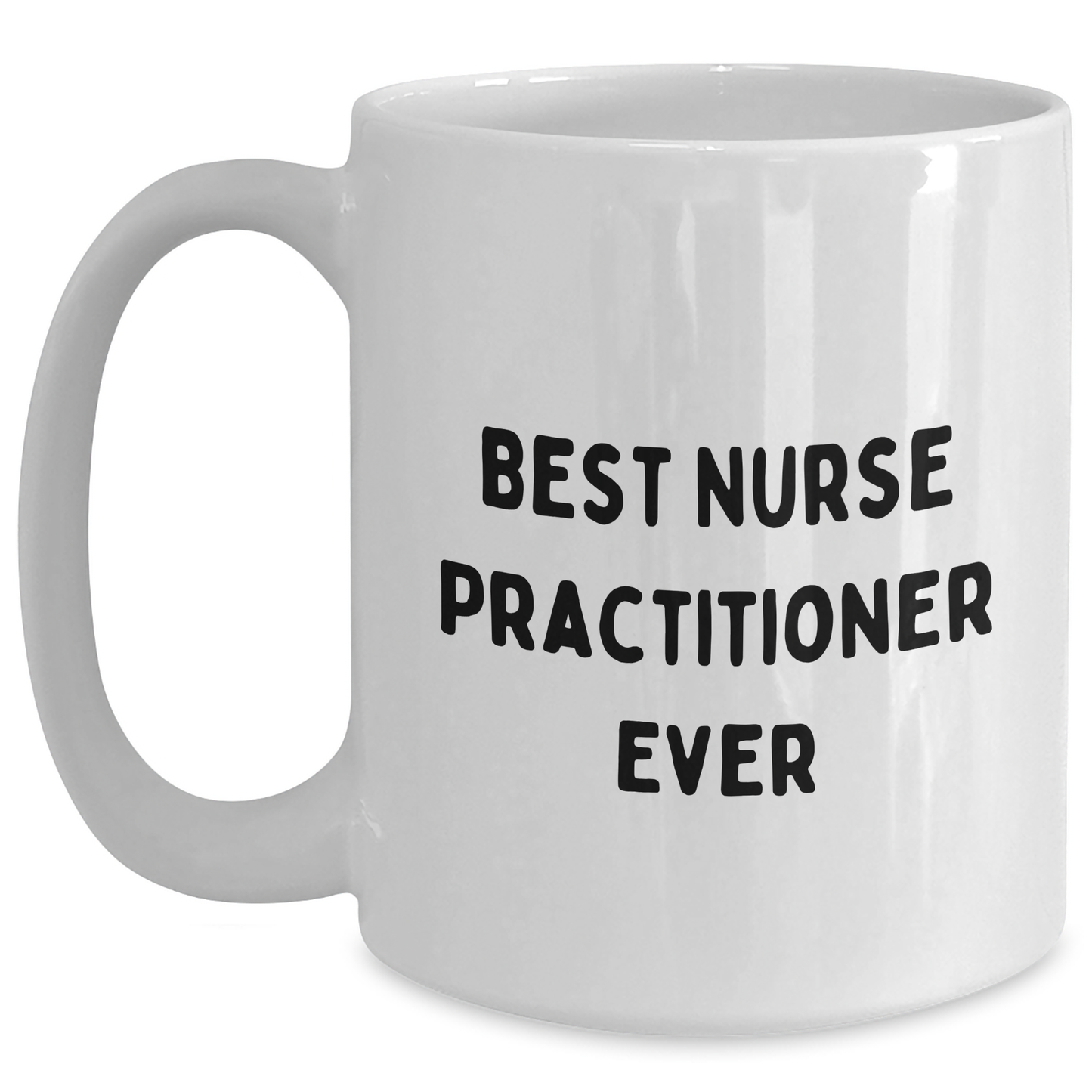 Funny Nurse Practitioner Gifts, Best Nurse Practitioner Ever Quote, White Coffee Mug, Gifts from Family for Father's Day, Gifts for Men - Main