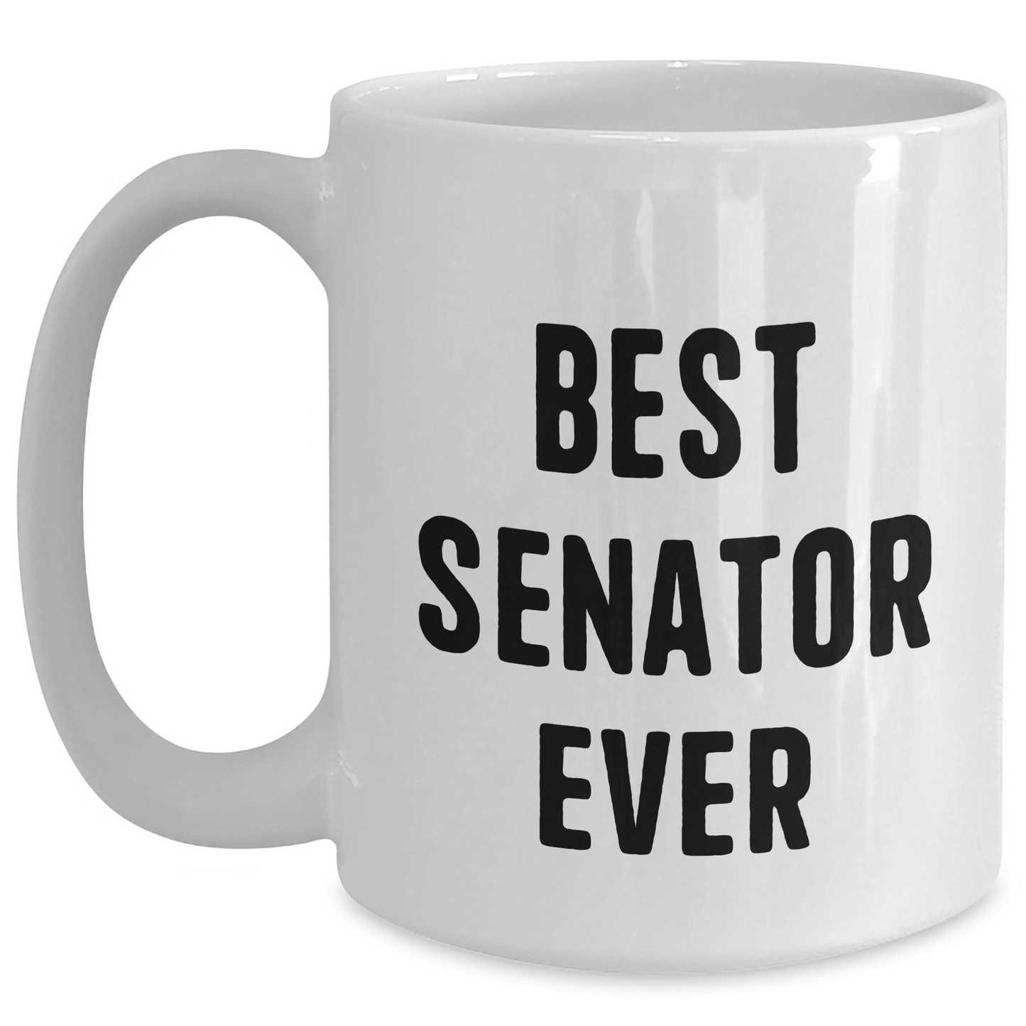 Funny Senator White Coffee Mug Gifts from Men to Senator - Best Senator Ever, Unique Father's Day Unique Gifts for Senator - Main