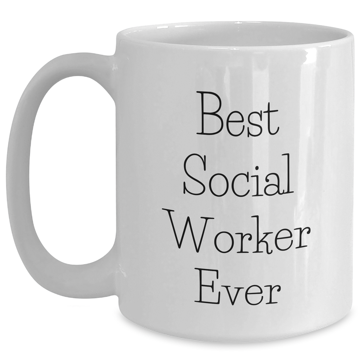 Gifts from Family and Friends to Social Workers - 'Best Social Worker Ever' White Coffee Mug, Graduation Unique Gifts - Main