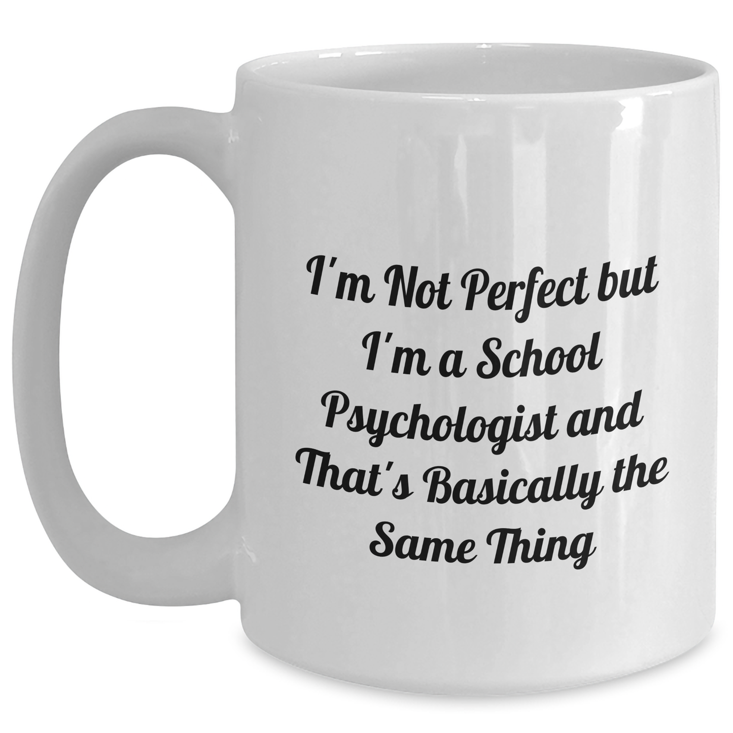 Funny School Psychologist Gifts from Friends to School Psychologists - I'm Not Perfect, White Coffee Mug for Graduation - Main