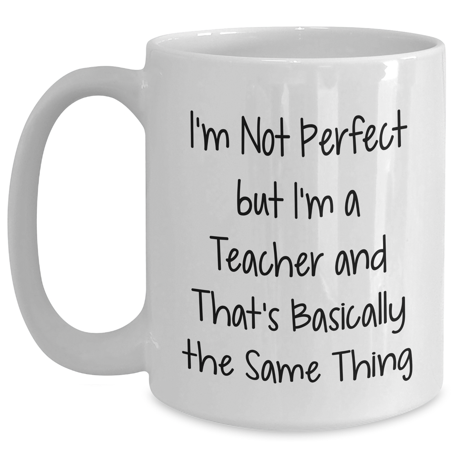 Funny Teacher Gifts, I'm Not Perfect But I'm A Teacher And That's Okay, White Coffee Mug for Graduation, Gifts from Friends, Gifts for Teachers - Main
