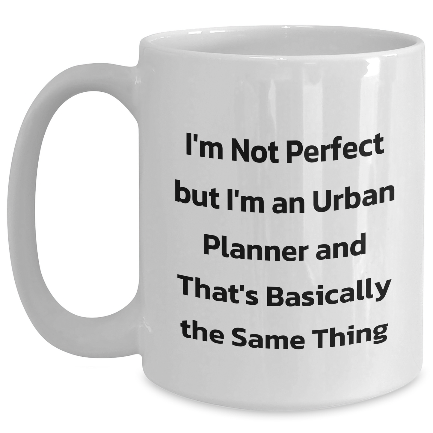 Funny Urban Planner Gifts from Friends for Urban Planner - 'I'm Not Perfect' White Coffee Mug - Main