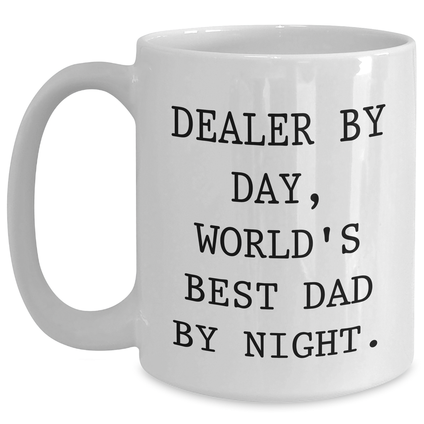 Funny Dealer Gifts, White Coffee Mug for Graduation, 'Dealer By Day, World's Best Dad By Night.' - Gifts from Family, Friends, Coworkers, or Men - Main