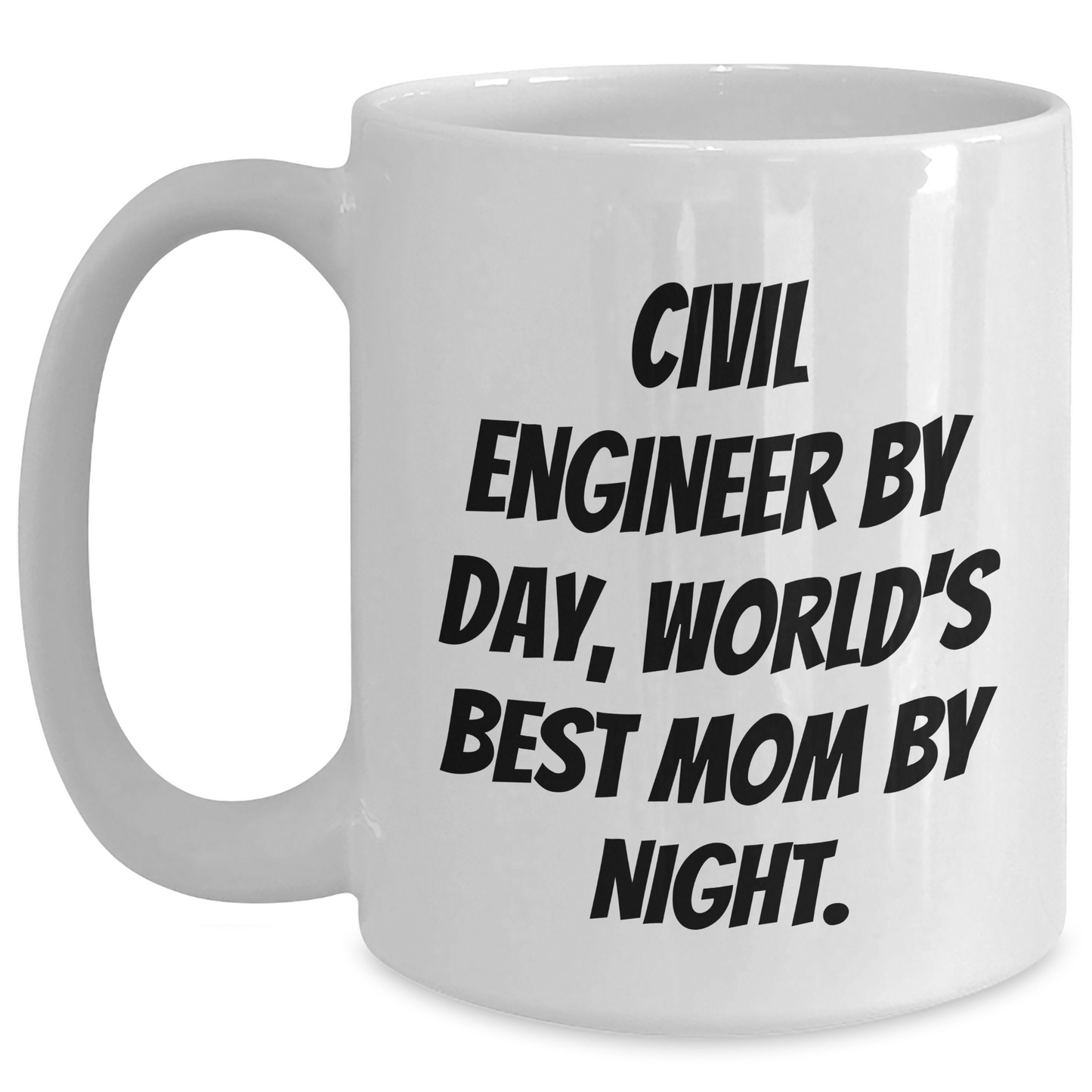 Civil Engineer Gifts, Funny White Coffee Mug for Graduation, 'Civil Engineer By Day, World's Best Mom By Night.' - Gift from Mom to Civil Engineer - Main
