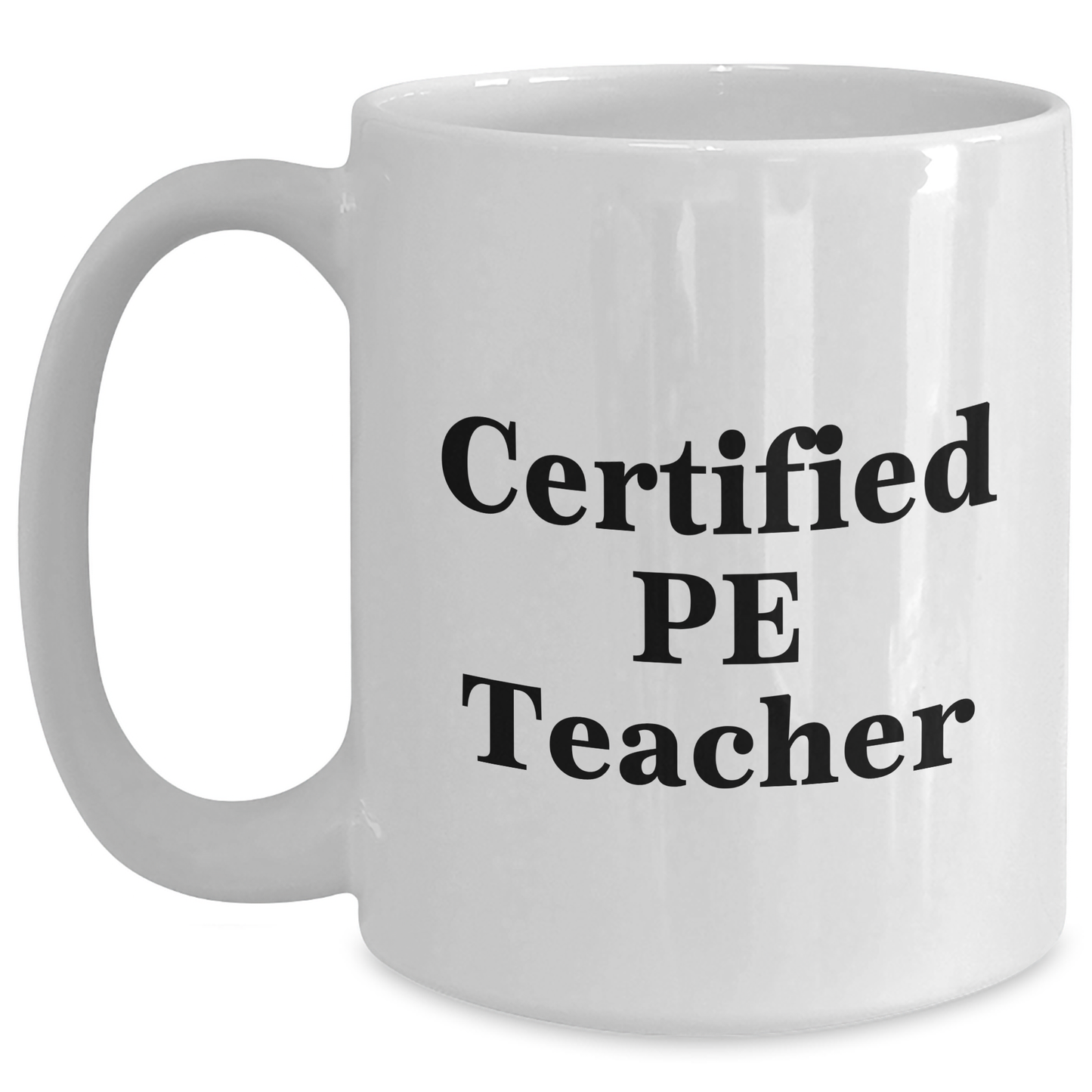Funny PE Teacher Gifts for Men or Women, Certified Pe Teacher Quote White Coffee Mug, Perfect for Father's Day - Main