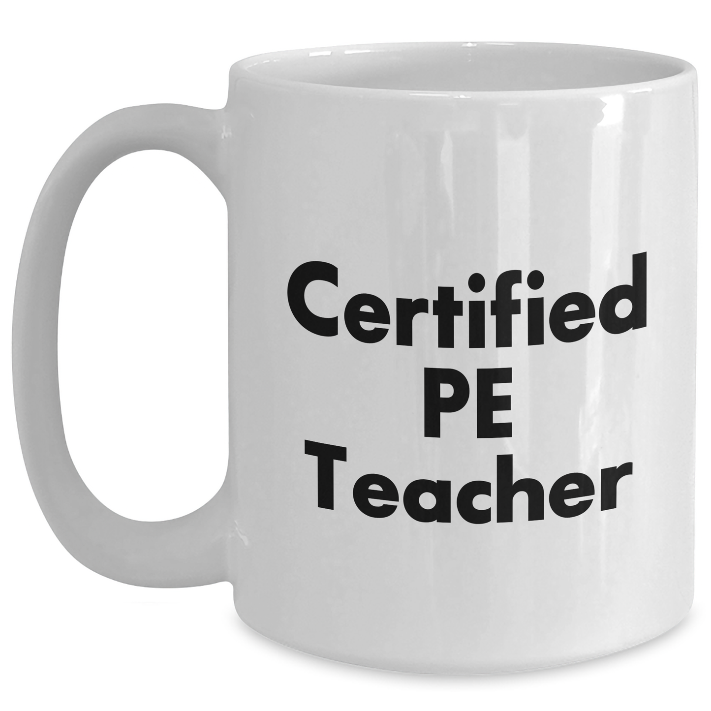 Funny PE Teacher Gifts from Family - White Coffee Mug for Dad on Father's Day, 'Certified PE Teacher' Quote - Main