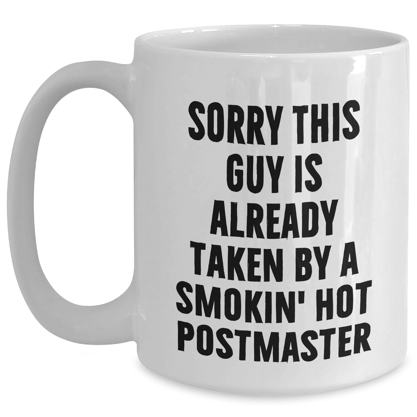 Funny Postmaster Gifts, White Coffee Mug, Sorry This Guy Is Already Taken By A Smokin' Hot Postmaster, Gifts for Postmaster, Father's Day Unique - Main