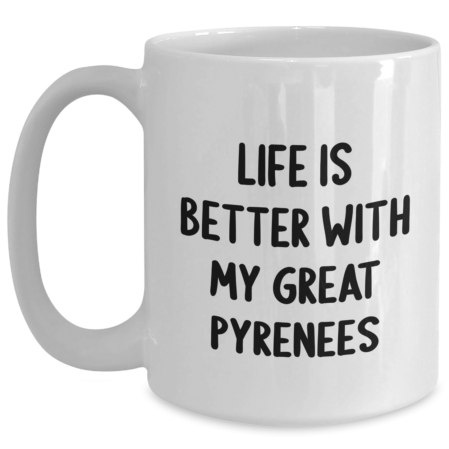 Funny Great Pyrenees Dog Gifts from Men to Great Pyrenees Dog Lovers, Life Is Better With My Great Pyrenees White Coffee Mug, Unique Father's Day Unique Gifts - Main
