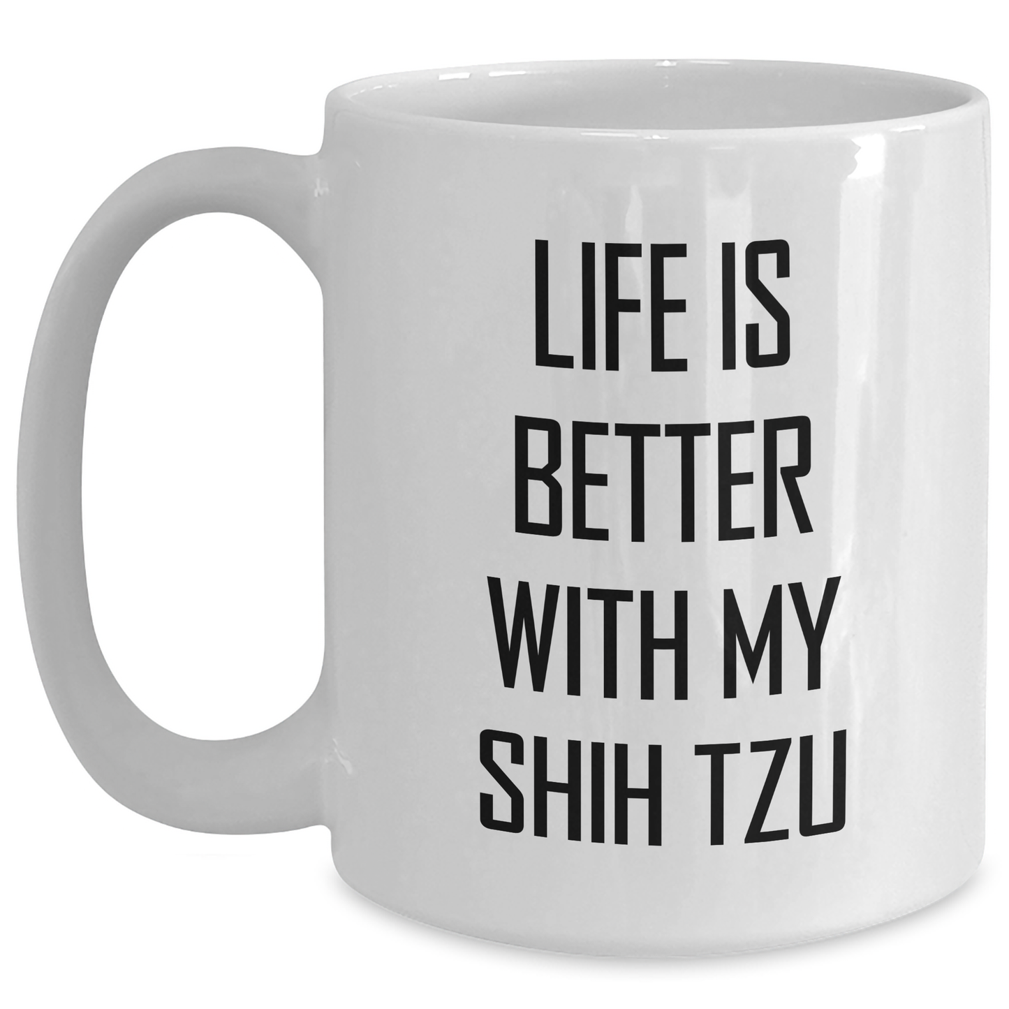 Shih Tzu Dog Lovers, Funny White Coffee Mug Gifts from Friends, Family, or Coworkers for Father's Day, Life Is Better With My Shih Tzu - Main