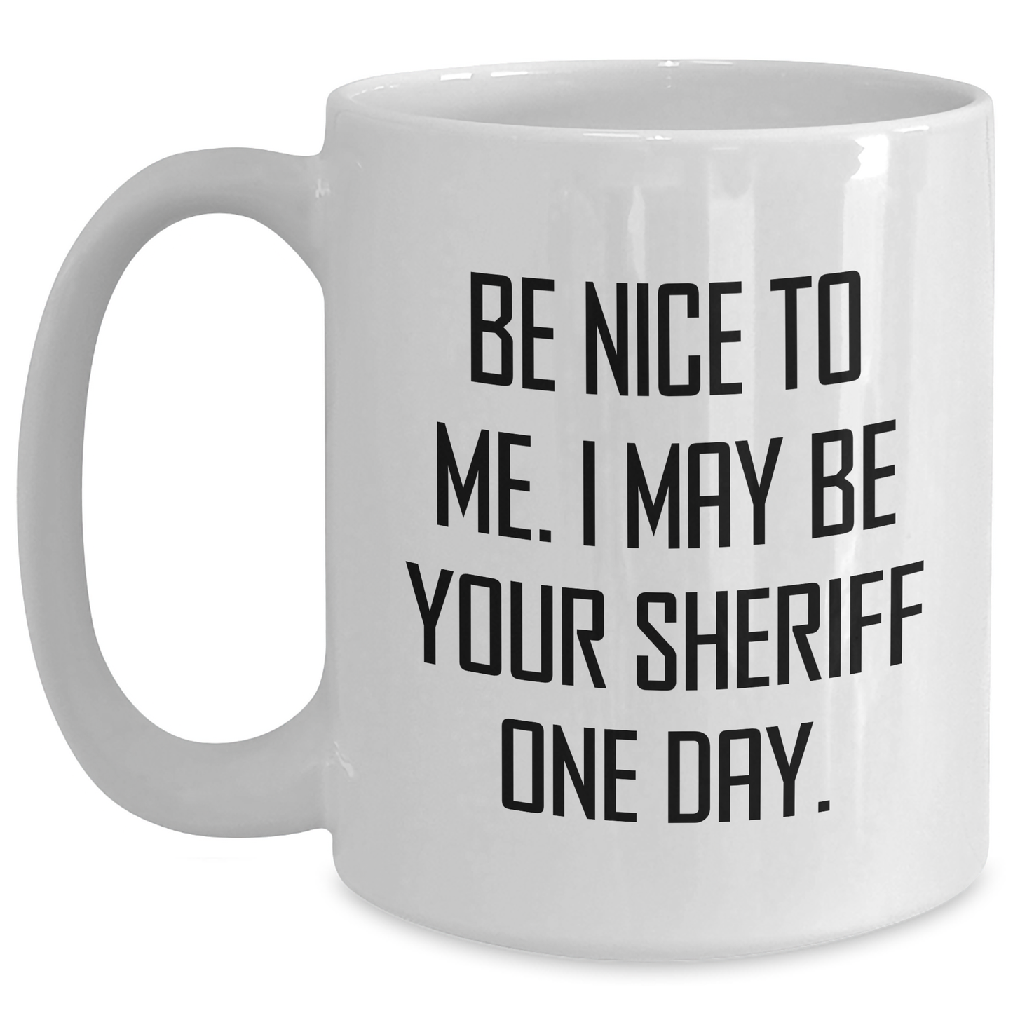 Funny Sheriff White Coffee Mug Gifts from Men to Sheriff, Inspirational Quote for Mother's Day - Main