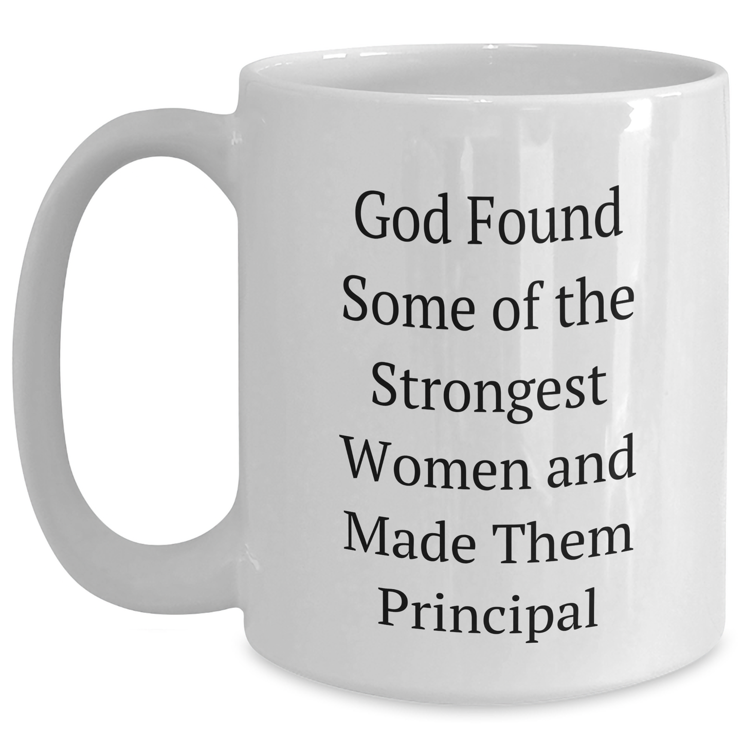 Funny Principal Quotes White Coffee Mug, Gifts from Friends, Women or Men, Graduation Unique Gifts for Principal, 11oz or 15oz Capacity - Main