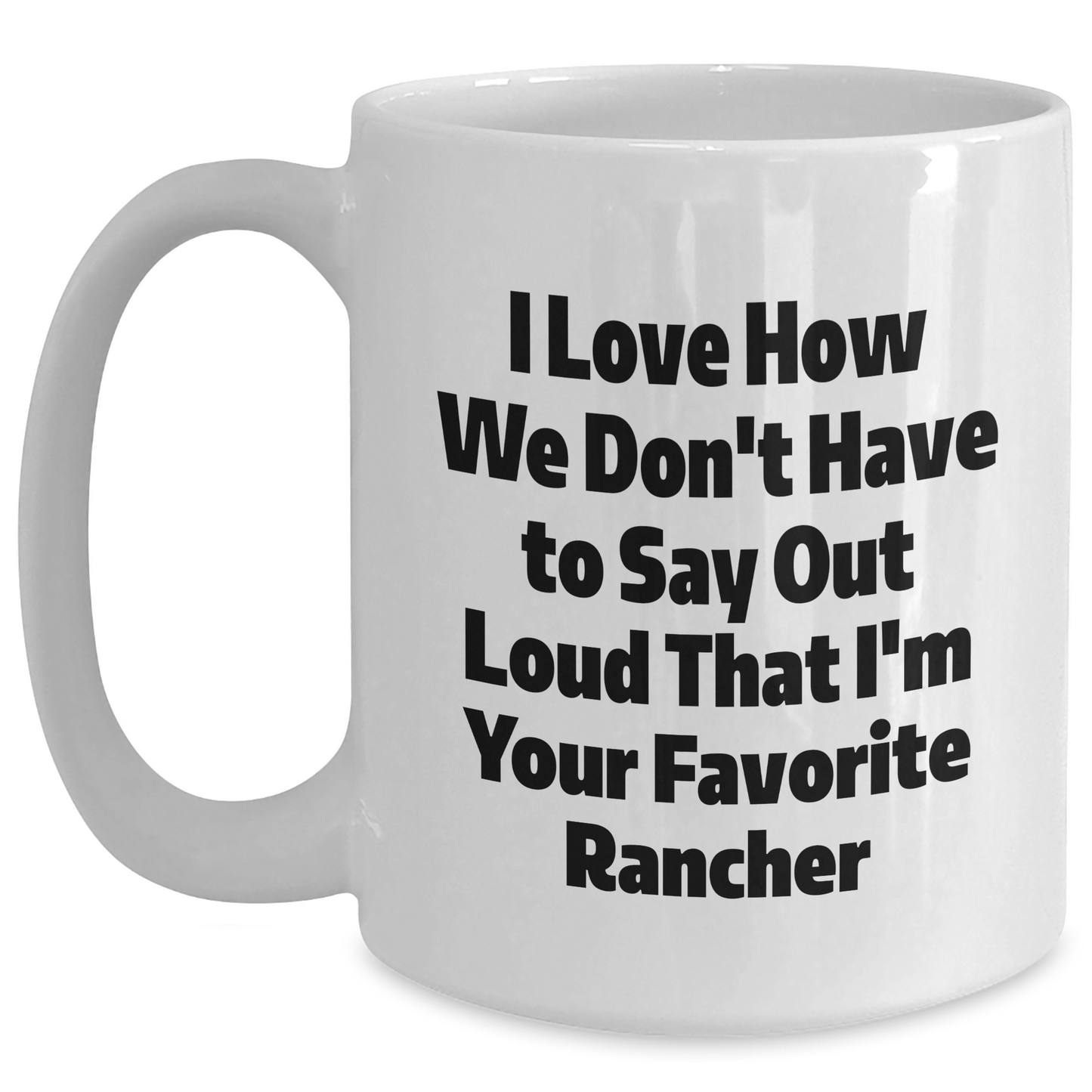 Rancher Gifts from Friends - Funny Quote White Coffee Mug for Favorite Rancher Graduation, Gifts for Men, Unique Rancher Mug - Main