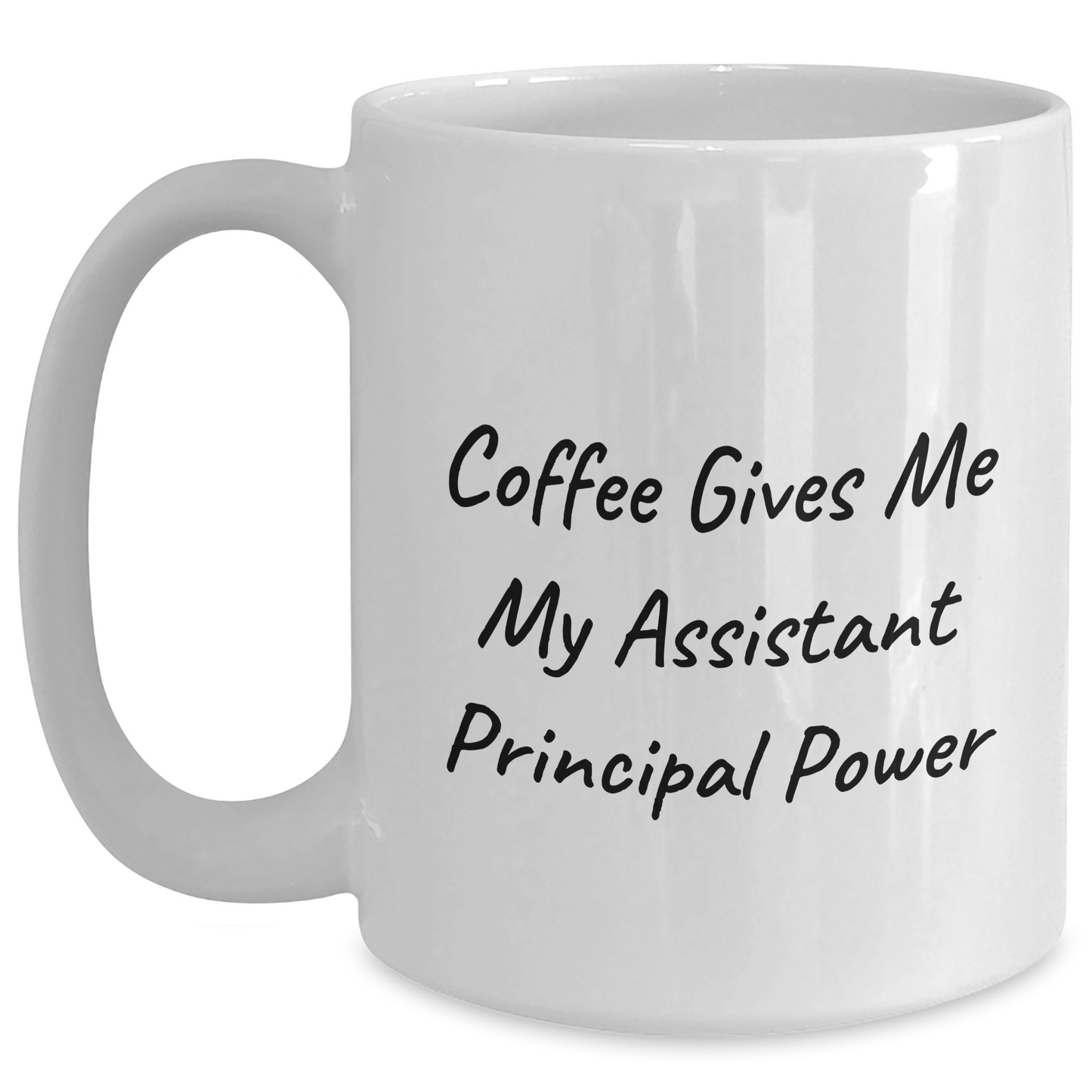 Funny Graduation Gifts for Assistant Principal - Coffee Gives Me My Assistant Principal Power White Ceramic Mug - Main
