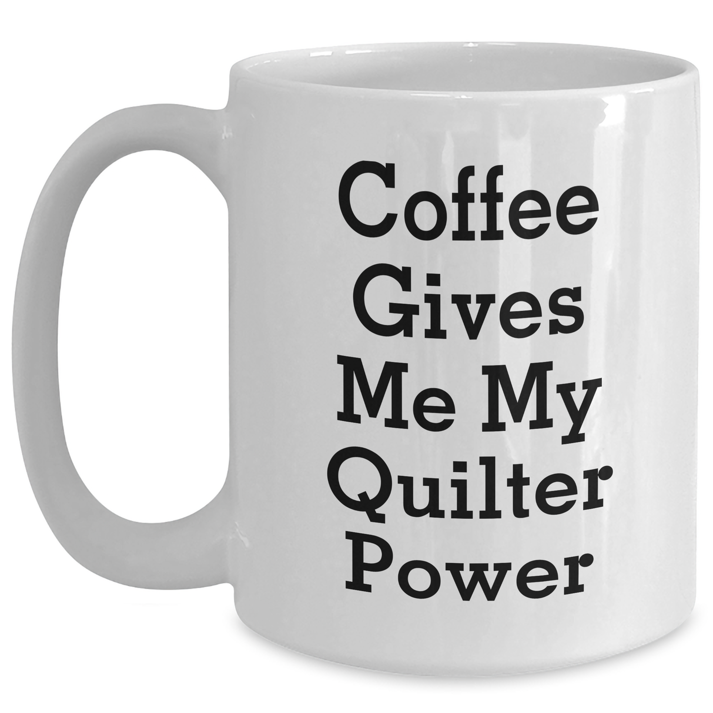 Quilter Gifts for Him or Her, Funny Coffee Mug for Graduation, 'Coffee Gives Me My Quilter Power' Gifts from Friends, Family, or Coworkers - Main